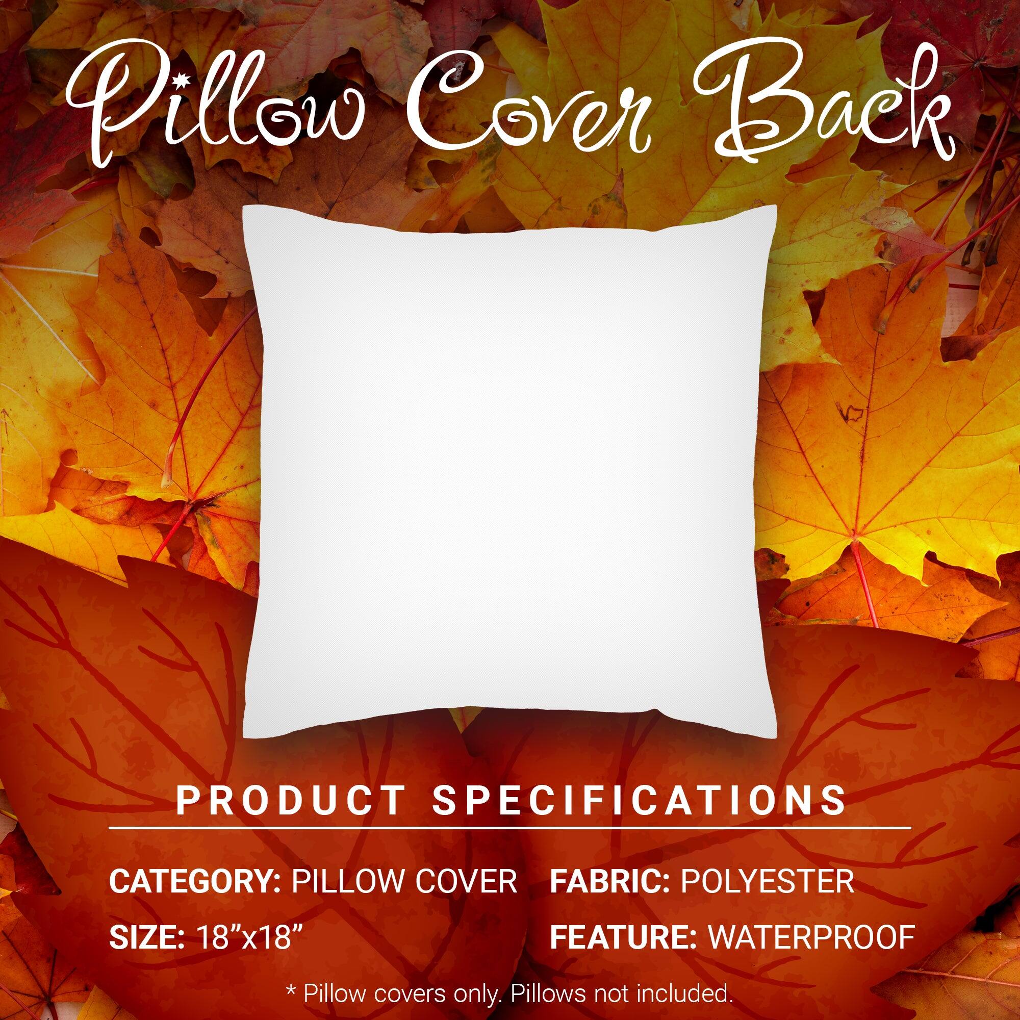 Pillow Cover Back

PRODUCT SPECIFICATIONS

CATEGORY: PILLOW COVER  
FABRIC: POLYESTER  
SIZE: 18"x18"  
FEATURE: WATERPROOF  

* Pillow covers only. Pillows not included.