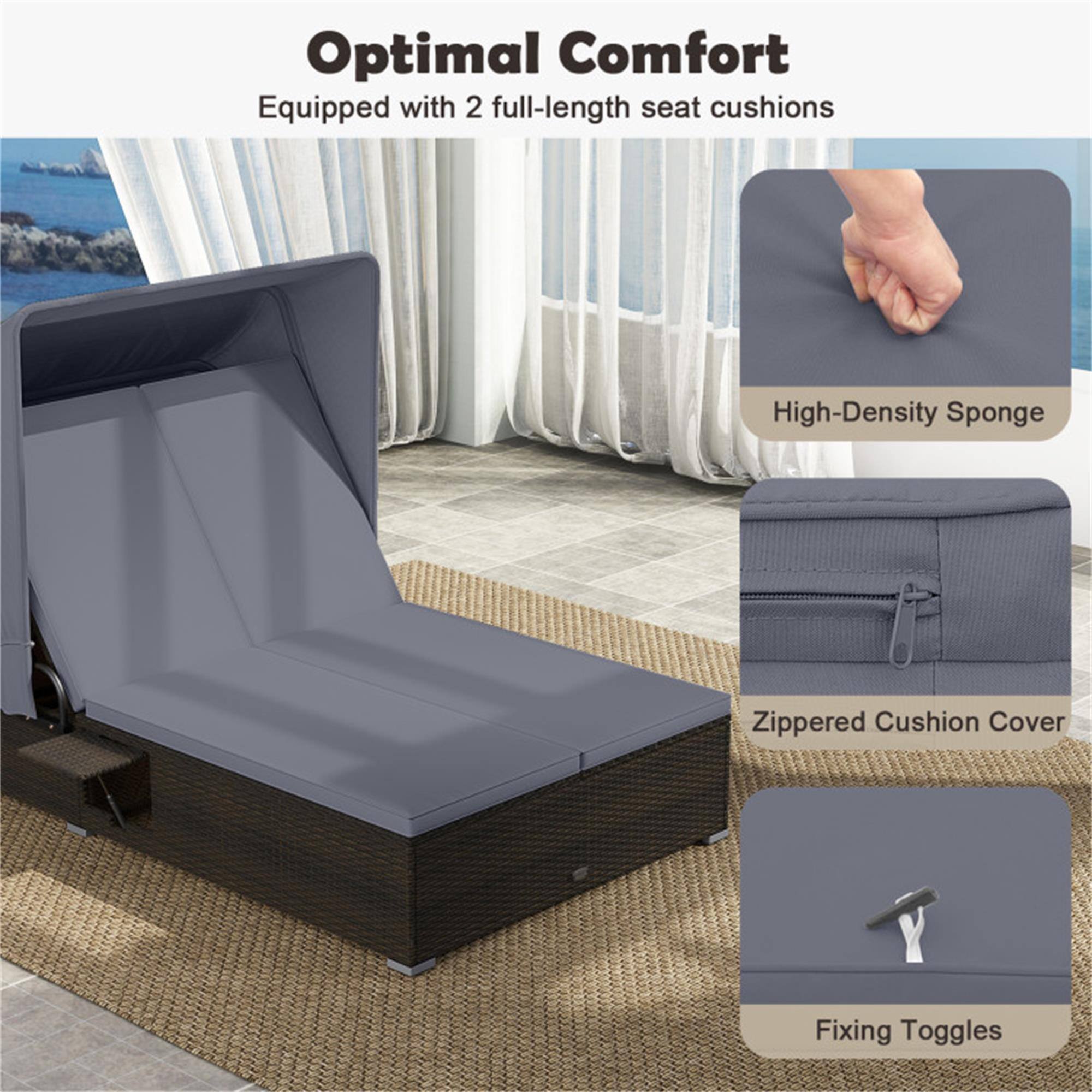 Optimal Comfort  
Equipped with 2 full-length seat cushions  

- High-Density Sponge  
- Zippered Cushion Cover  
- Fixing Toggles