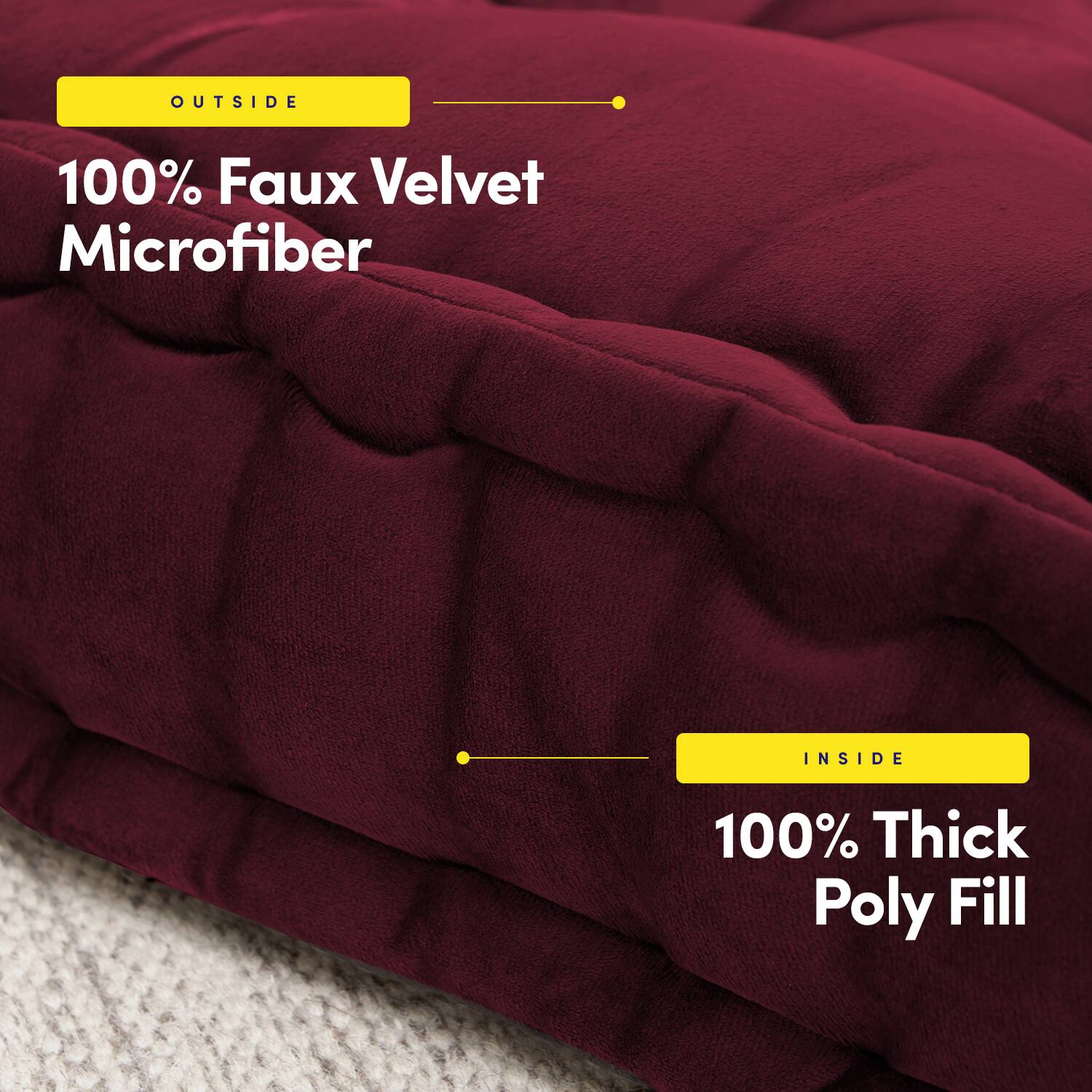 OUTSIDE  
100% Faux Velvet Microfiber  

INSIDE  
100% Thick Poly Fill