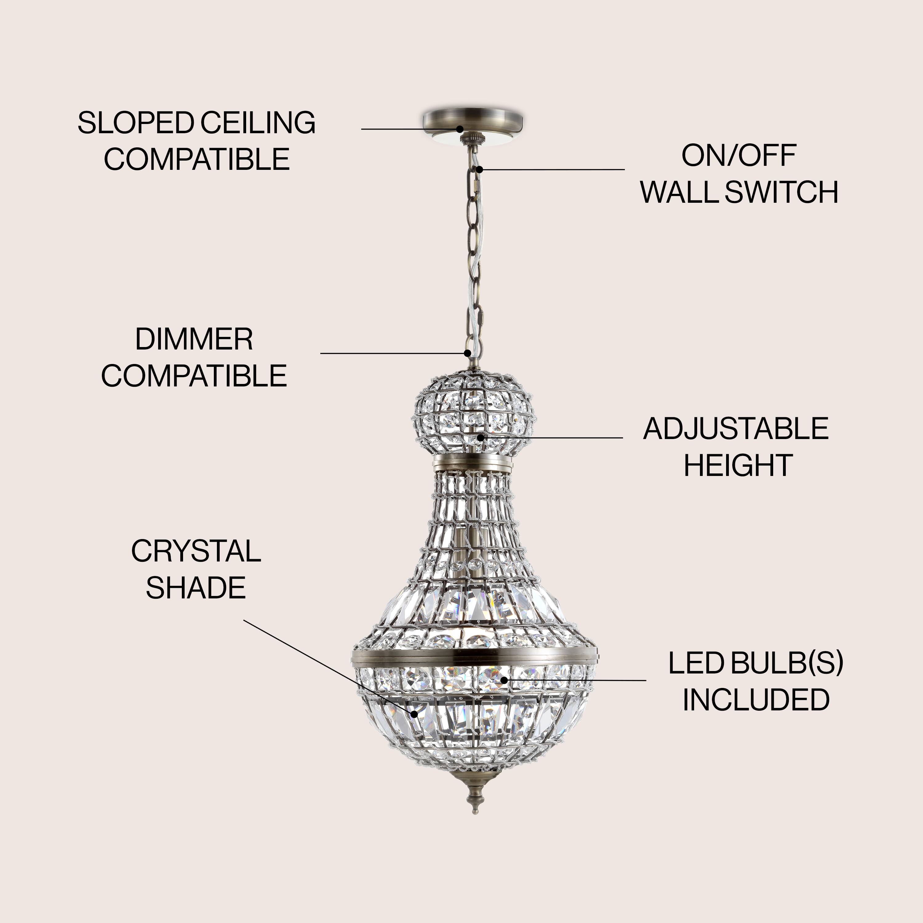 SLOPED CEILING COMPATIBLE  
ON/OFF WALL SWITCH  
DIMMER COMPATIBLE  
ADJUSTABLE HEIGHT  
CRYSTAL SHADE  
LED BULB(S) INCLUDED