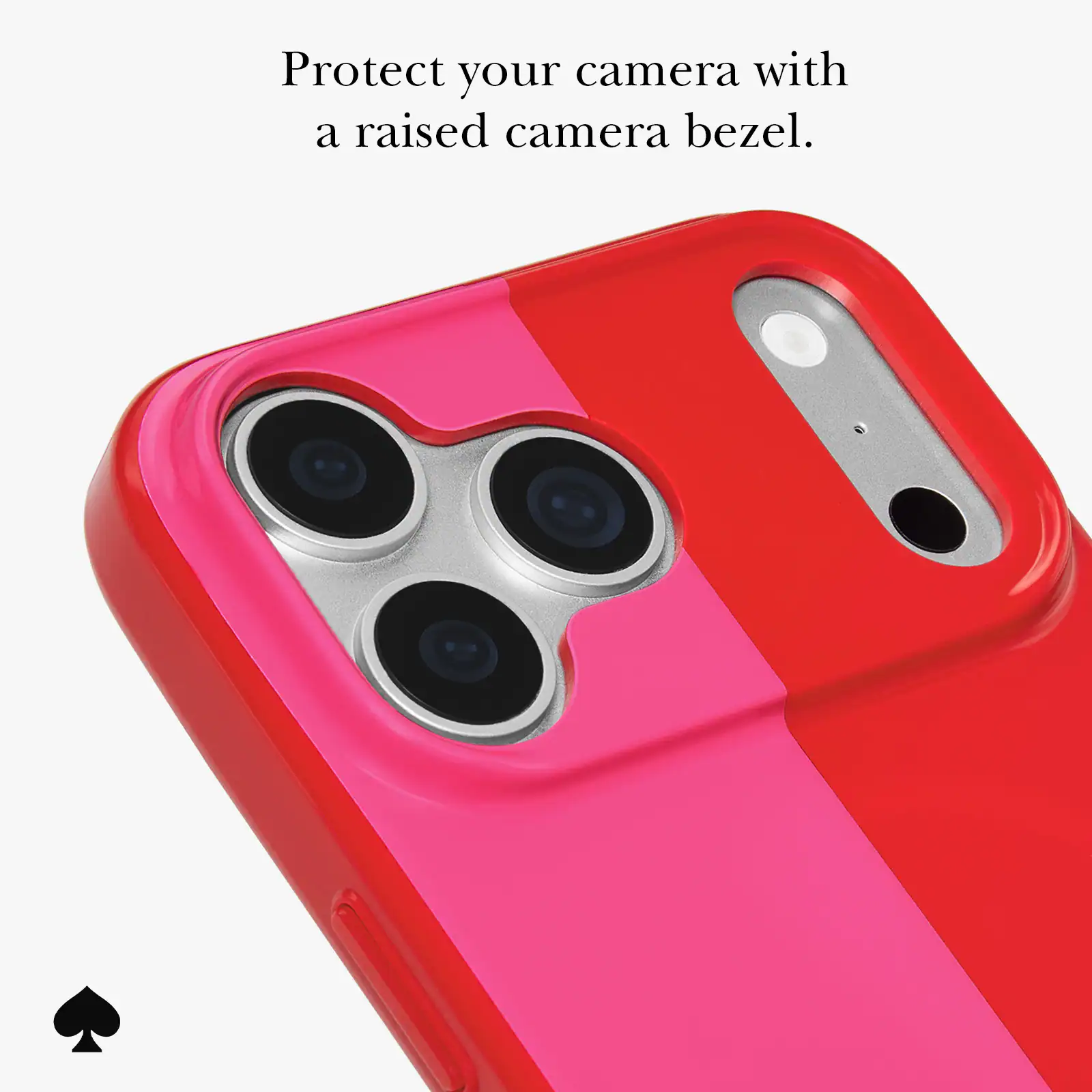 Protect your camera with a raised camera bezel.