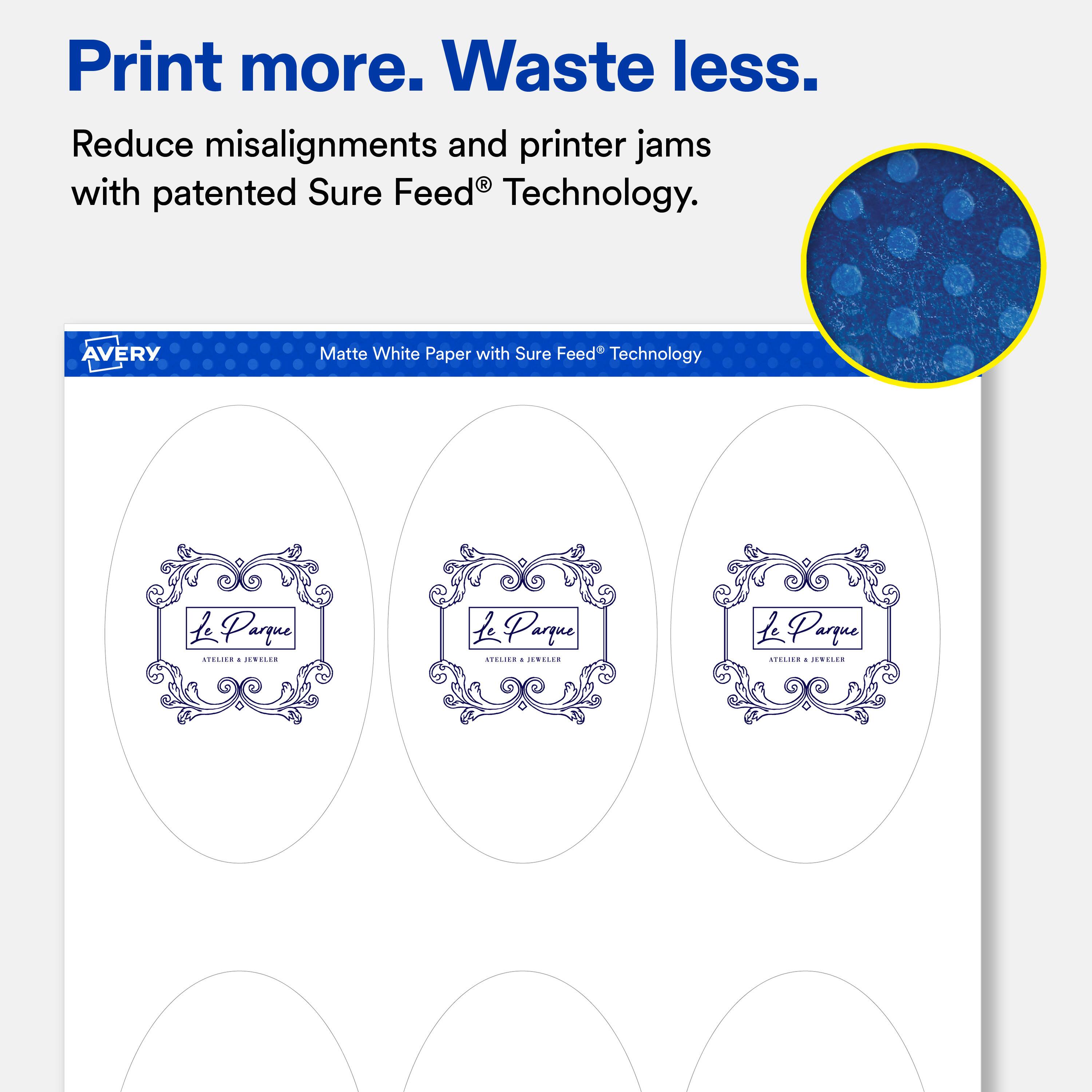 Print more. Waste less.  
Reduce misalignments and printer jams with patented Sure Feed® Technology.  

AVERY  
Matte White Paper with Sure Feed® Technology  

Le Parque ATELIER : JEVELER  
Le Parque STELIER : EVELER  
Le Parque SVILIER - JEVELER