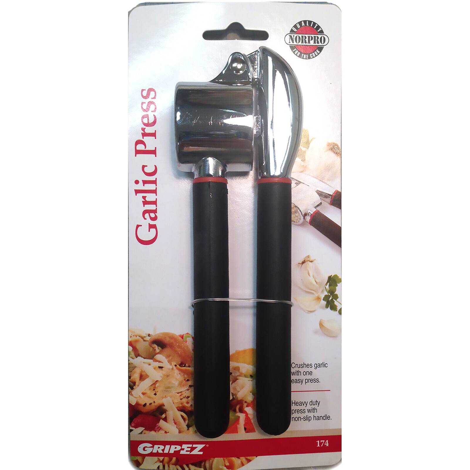 Press Garlic  
QUALITY  
NORPRO  
FURTHER  
FB%  
FRE  
COOL  
Crushes garlic with one easy press.  
Heavy duty press with non-slip handle.  
GRIPEZ  
174
