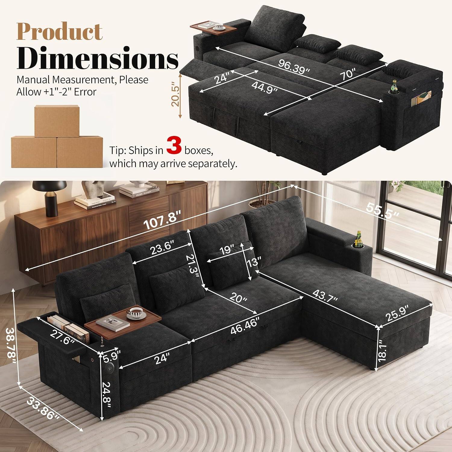 Product Dimensions 96.39" Manual Measurement, Please Allow +1"-2" Error 20.5" 44.9" Tip: Ships in 3 boxes, which may arrive separately.

70"
38.78" 27.6" 33.86"
107.8" 23.6" 21.3" 24" 24.8"
19" 13" 20" 46.46"
43.7"
55.5" 25.9" 18.1"