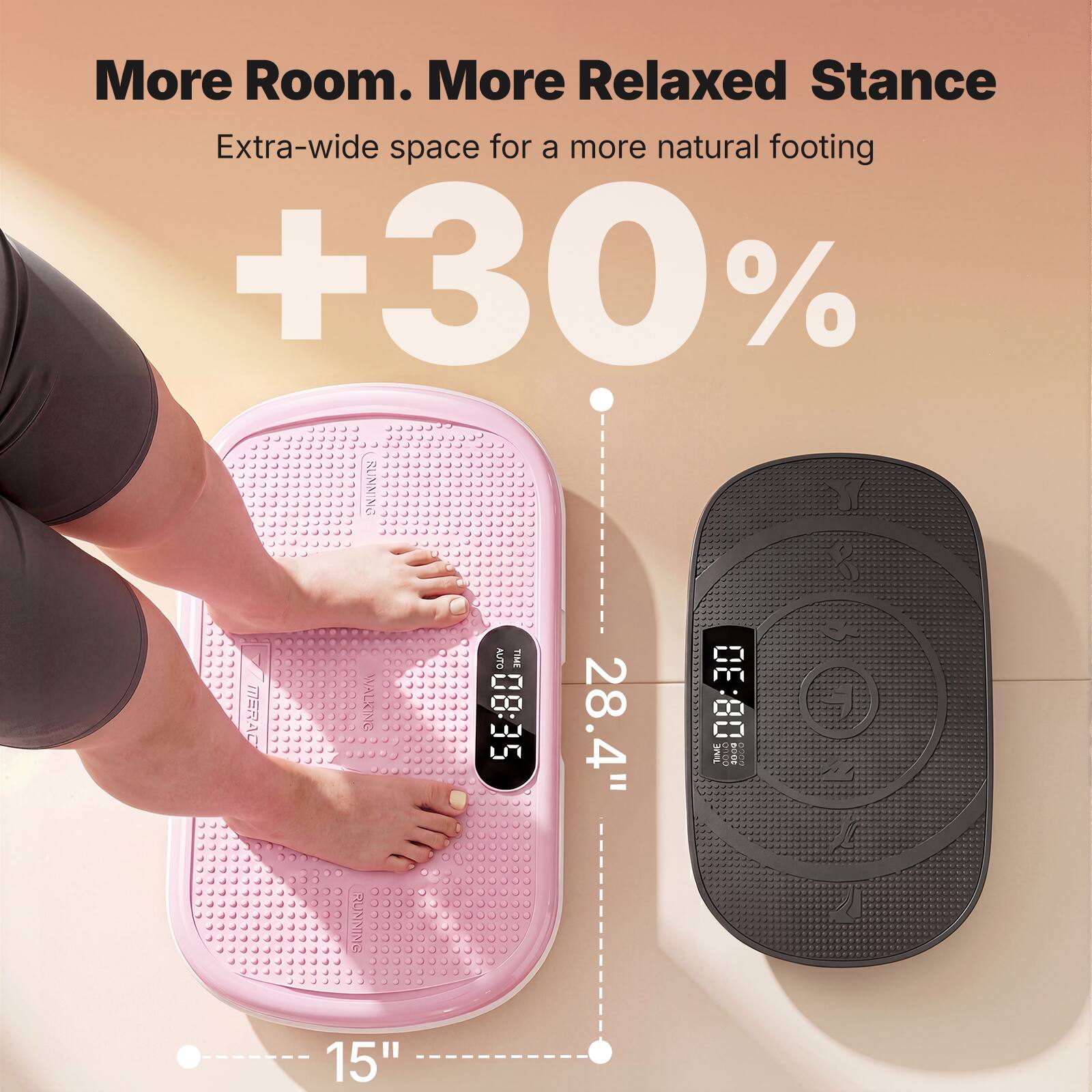 More Room. More Relaxed Stance  
Extra-wide space for a more natural footing +30%  

AUTO TIME 0 08:35  
28.4"  
A uc.00 0c.00  
TIME GOLO 300  
RUNNING 15"