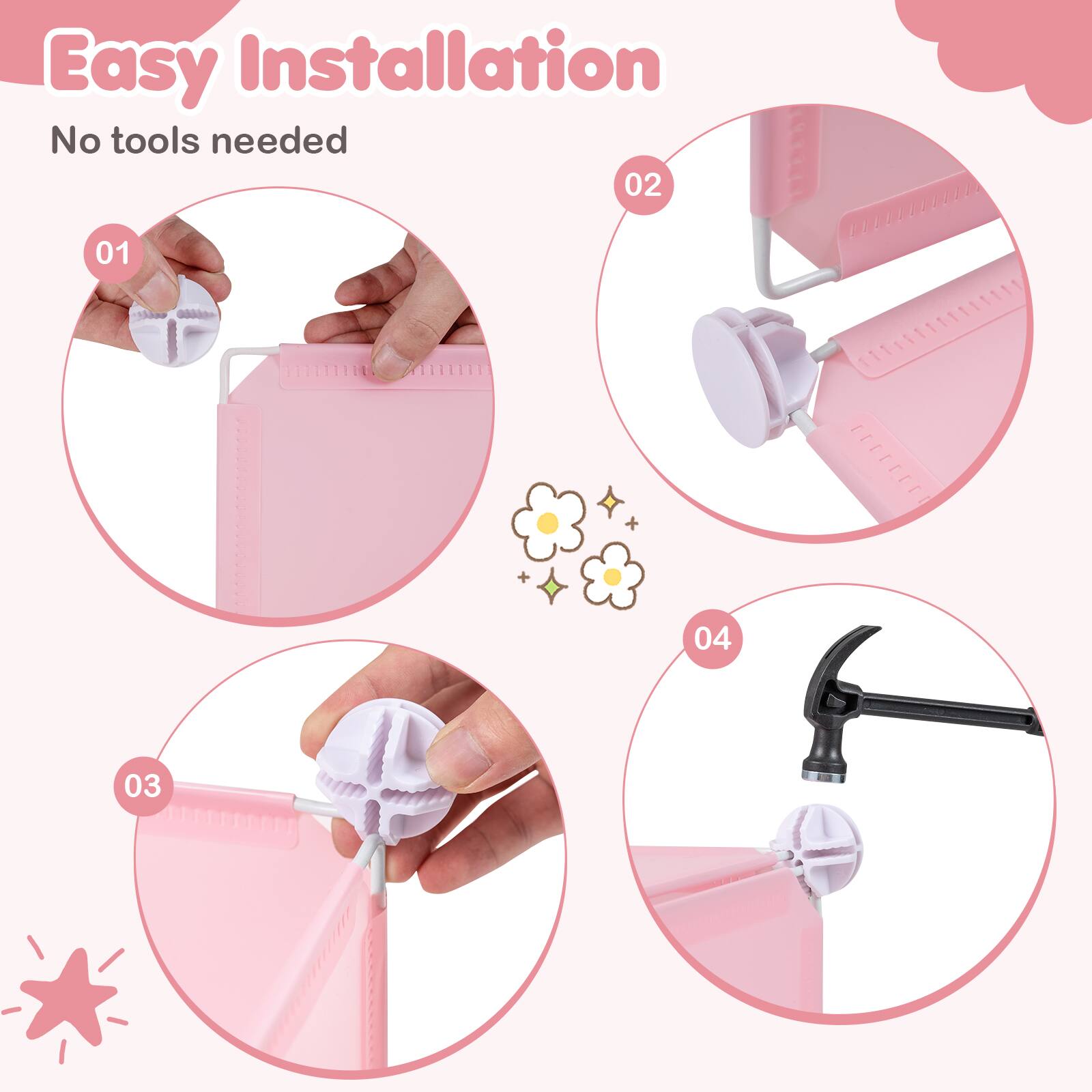 Easy Installation  
No tools needed  
01 02 03 04