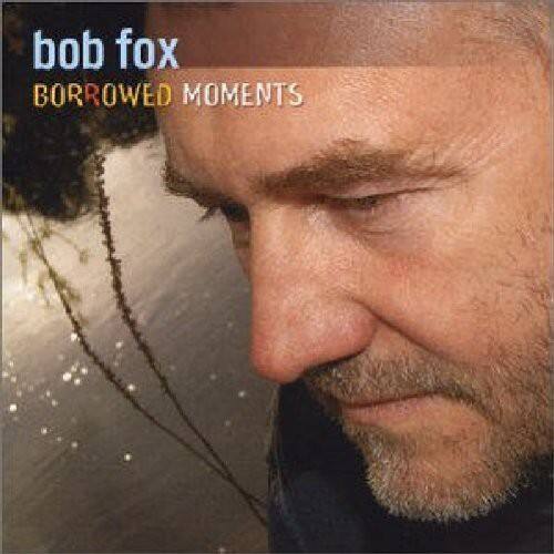 Bob Fox - Borrowed Moments   - COMPACT DISCS [CD] price history on PriceWatchPro