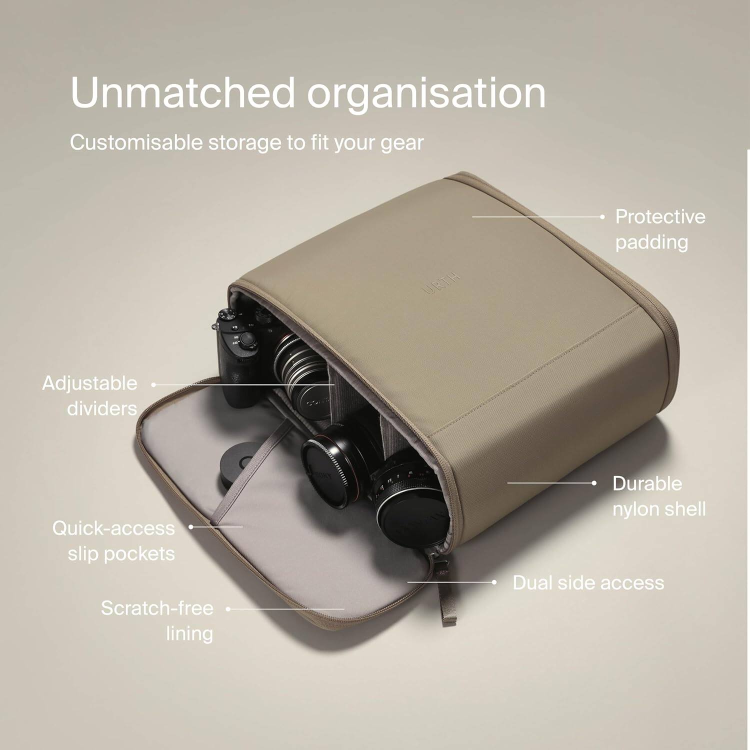 Unmatched organisation  
Customisable storage to fit your gear  

- Protective padding  
- Adjustable dividers  
- Quick-access slip pockets  
- Scratch-free lining  
- Durable nylon shell  
- Dual side access