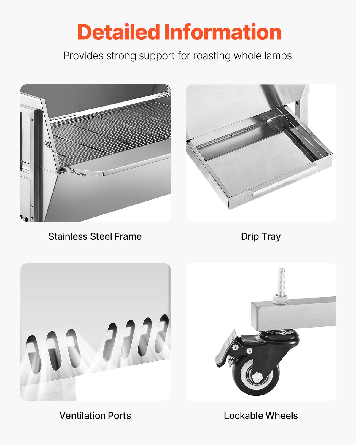 Detailed Information
Provides strong support for roasting whole lambs
Stainless Steel Frame
Drip Tray
Ventilation Ports
Lockable Wheels