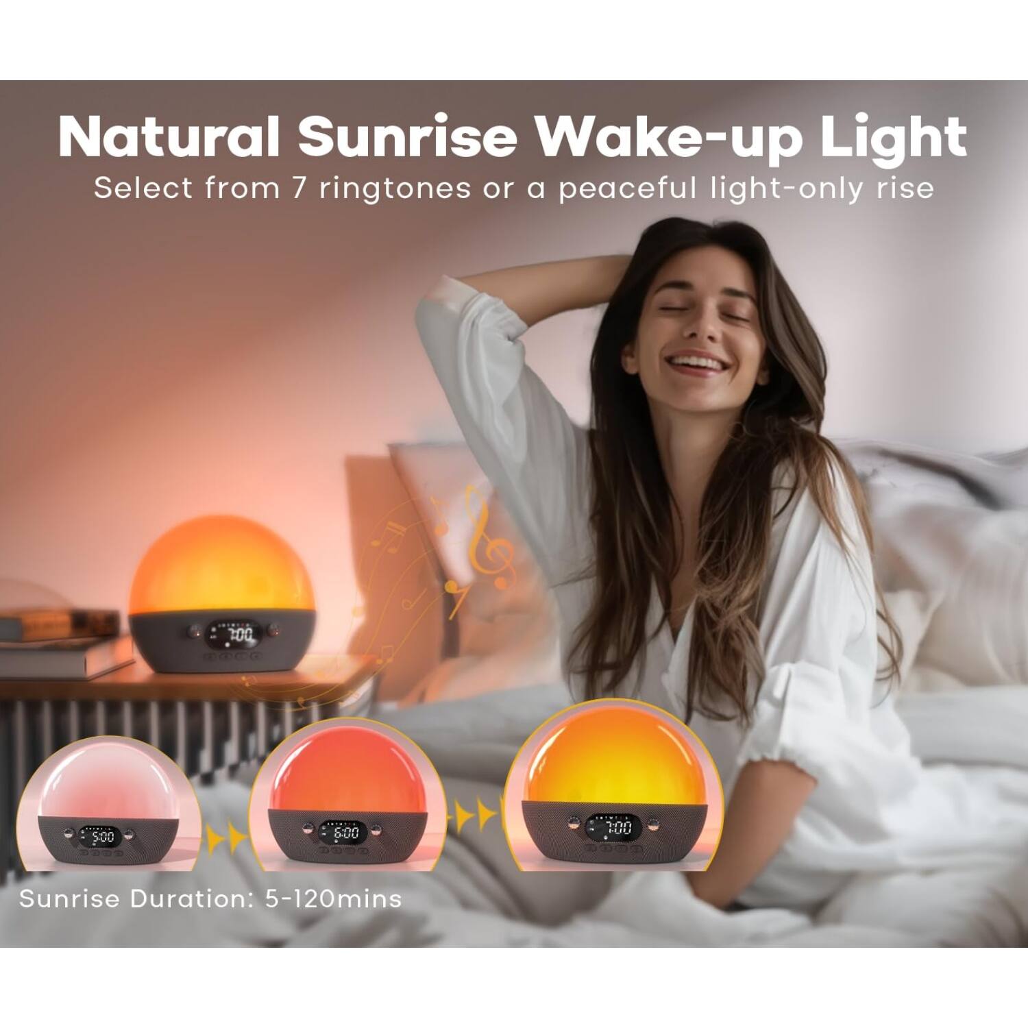 Natural Sunrise Wake-up Light  
Select from 7 ringtones or a peaceful light-only rise  

Sunrise Duration: 5-120mins