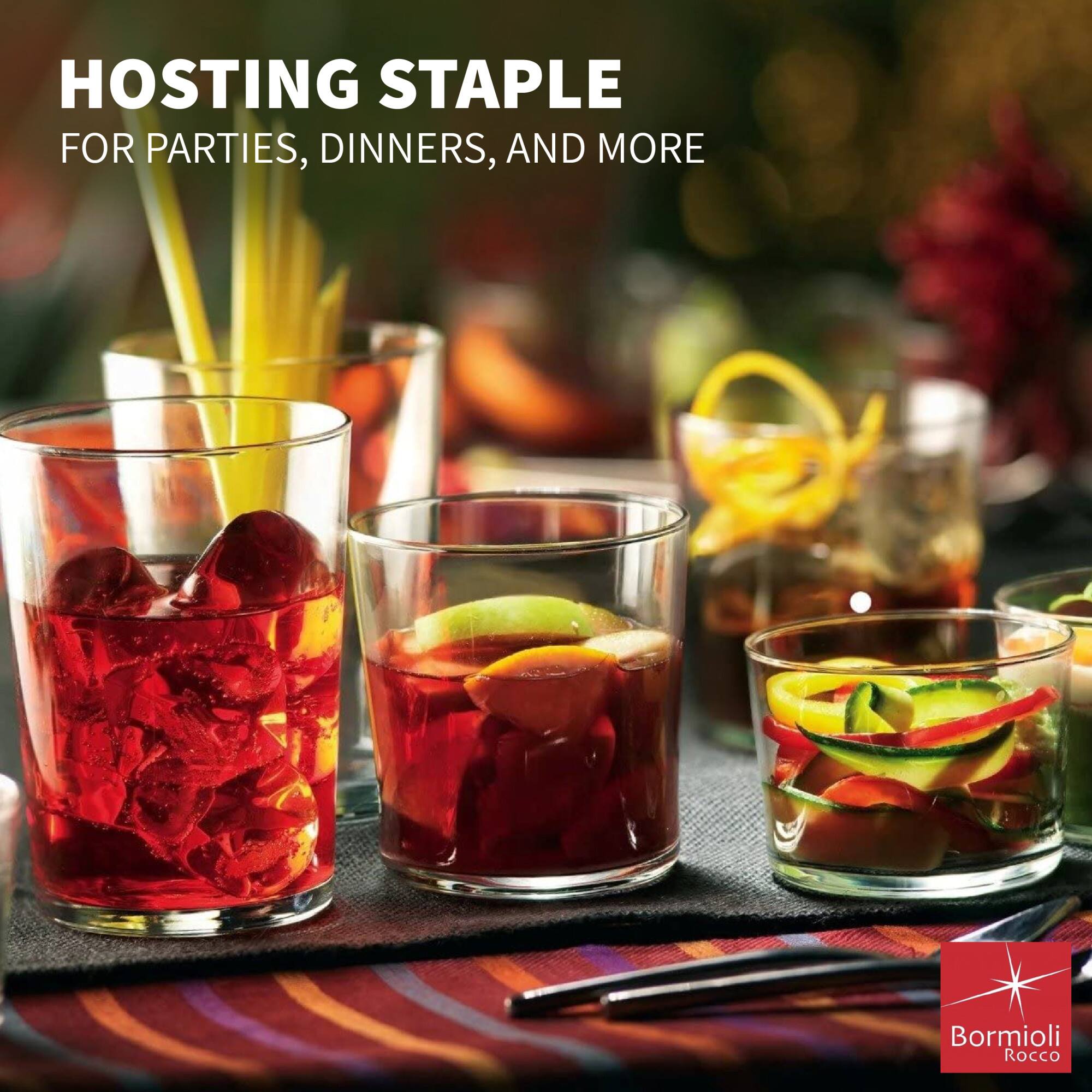 HOSTING STAPLE  
FOR PARTIES, DINNERS, AND MORE  

Bormioli Rocco