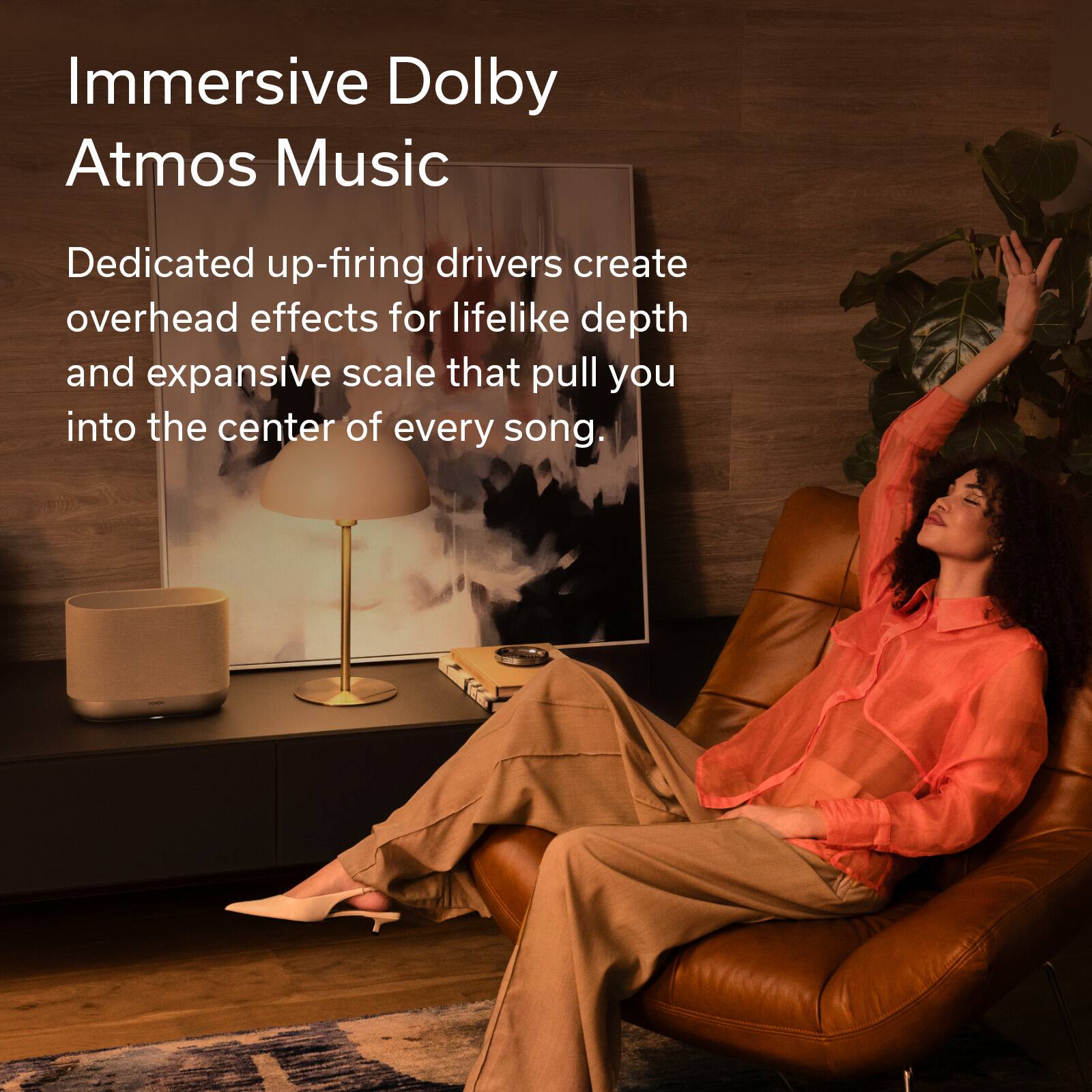 Immersive Dolby Atmos Music

Dedicated up-firing drivers create overhead effects for lifelike depth and expansive scale that pull you into the center of every song.