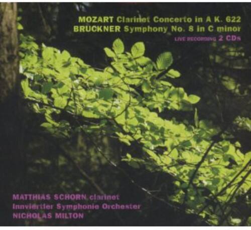 MOZART Clarinet Concerto in A K. 622  
BRUCKNER Symphony No. 8 in C minor  
LIVE RECORDING 2 CDs  

MATTHIAS SCHORN, clarinet  
Innviertler Symphonie Orchester  
NICHOLAS MILTON