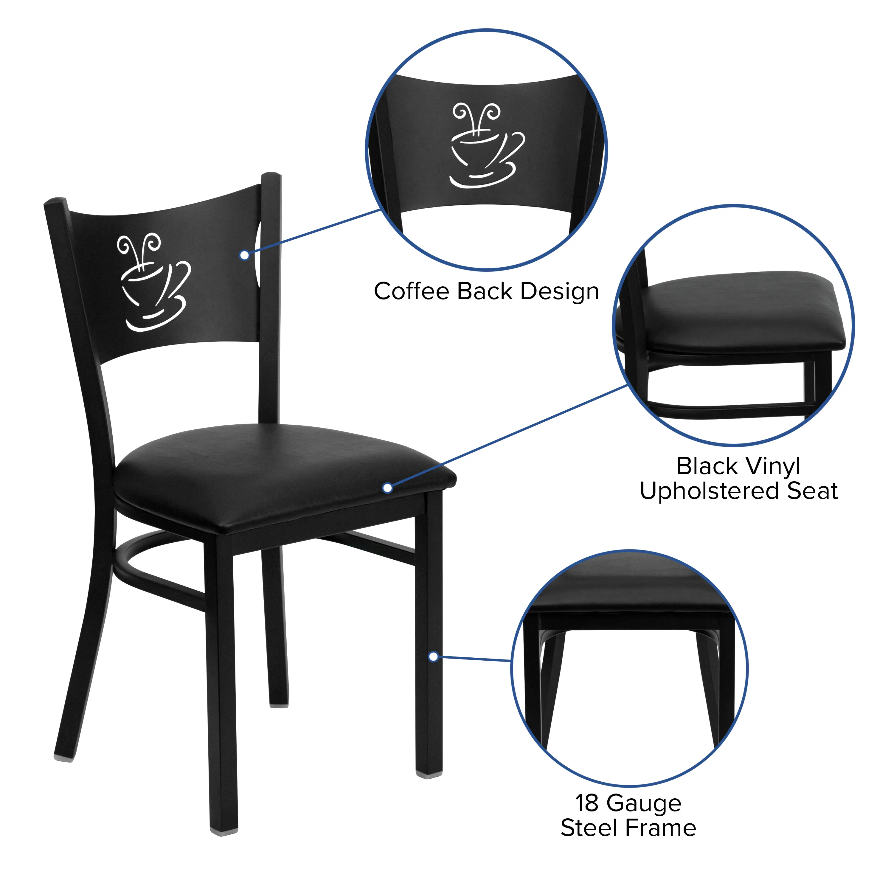 Coffee Back Design  
Black Vinyl Upholstered Seat  
18 Gauge Steel Frame