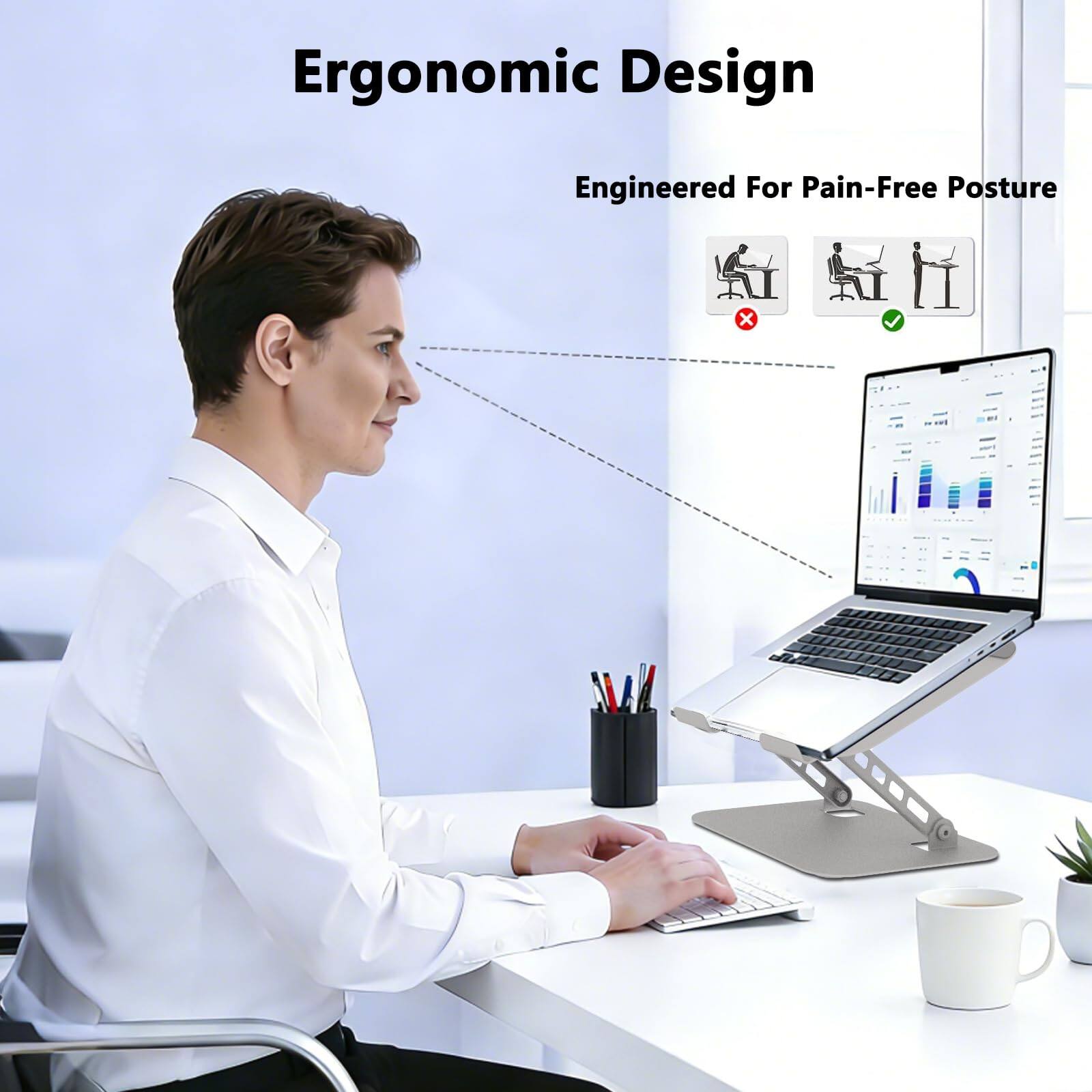 Ergonomic Design  
Engineered For Pain-Free Posture