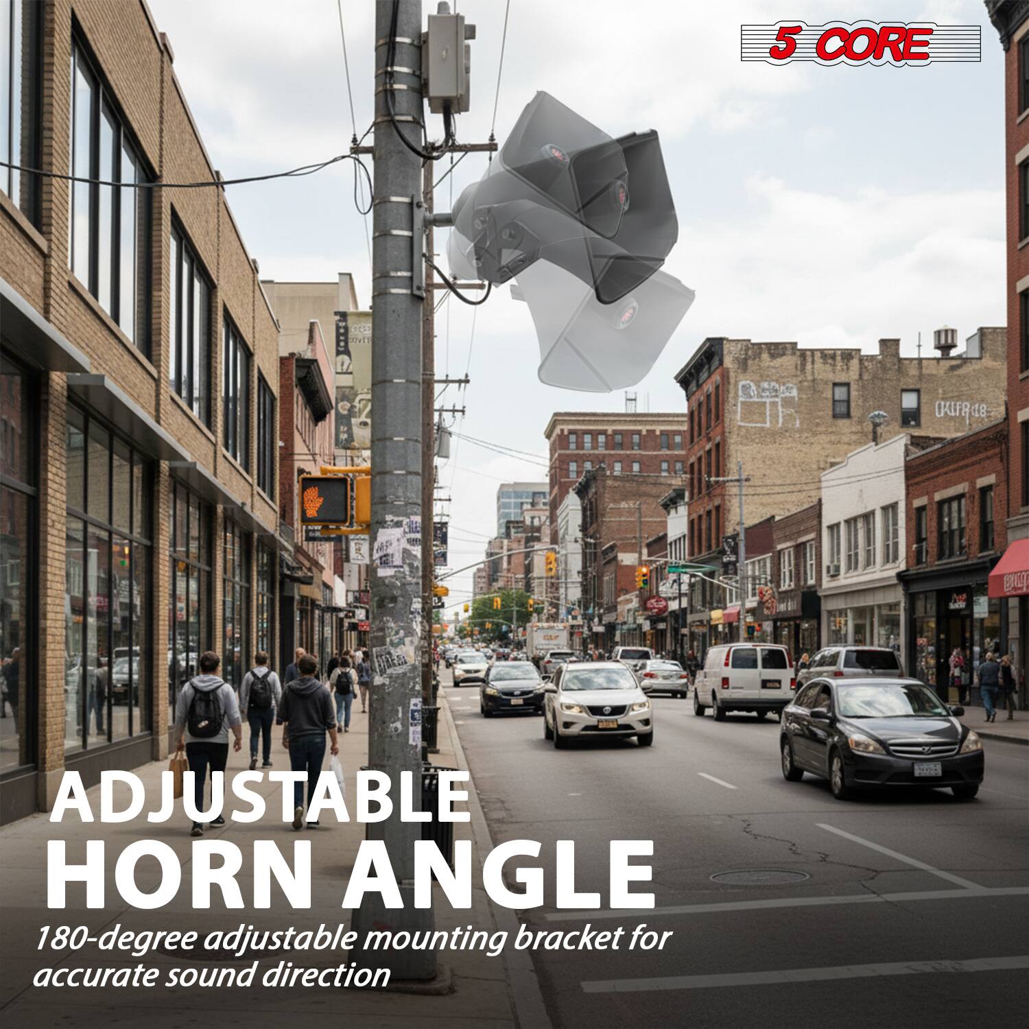 5 CORE

ADJUSTABLE HORN ANGLE

180-degree adjustable mounting bracket for accurate sound direction