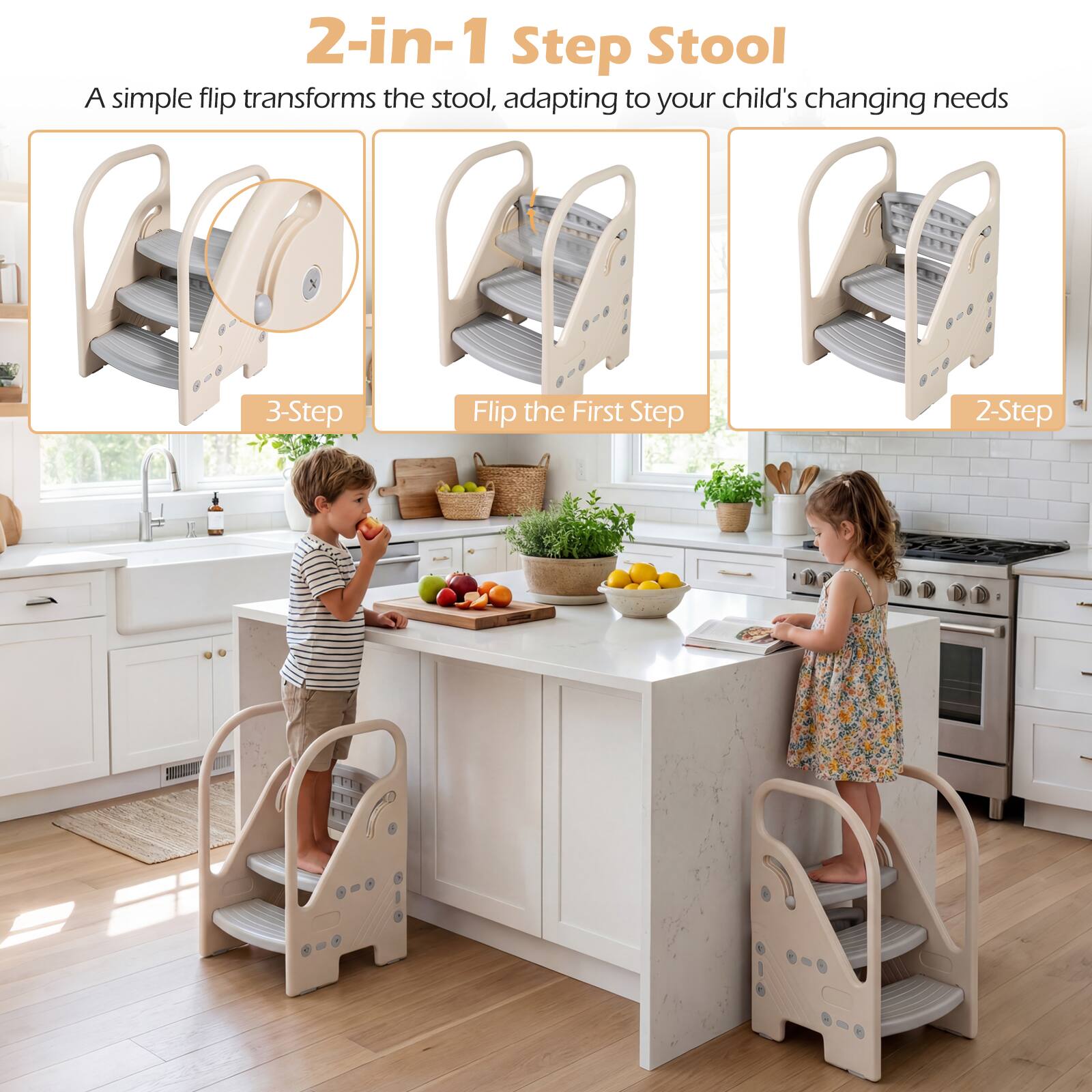 2-in-1 Step Stool

A simple flip transforms the stool, adapting to your child's changing needs

3-Step

Flip the First Step

2-Step