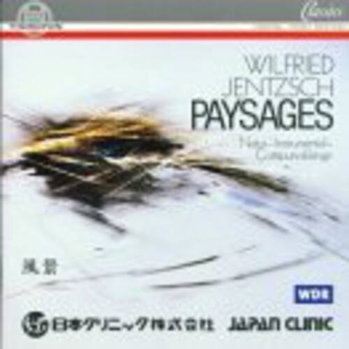 Wilfried Jentzsch  
Paysages  
Nouvelles compositions  
Concerto  

WDE  
JAPAN CLINIC