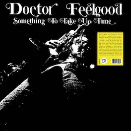 Doctor Feelgood - Something To Take Up Time - VINYL LP