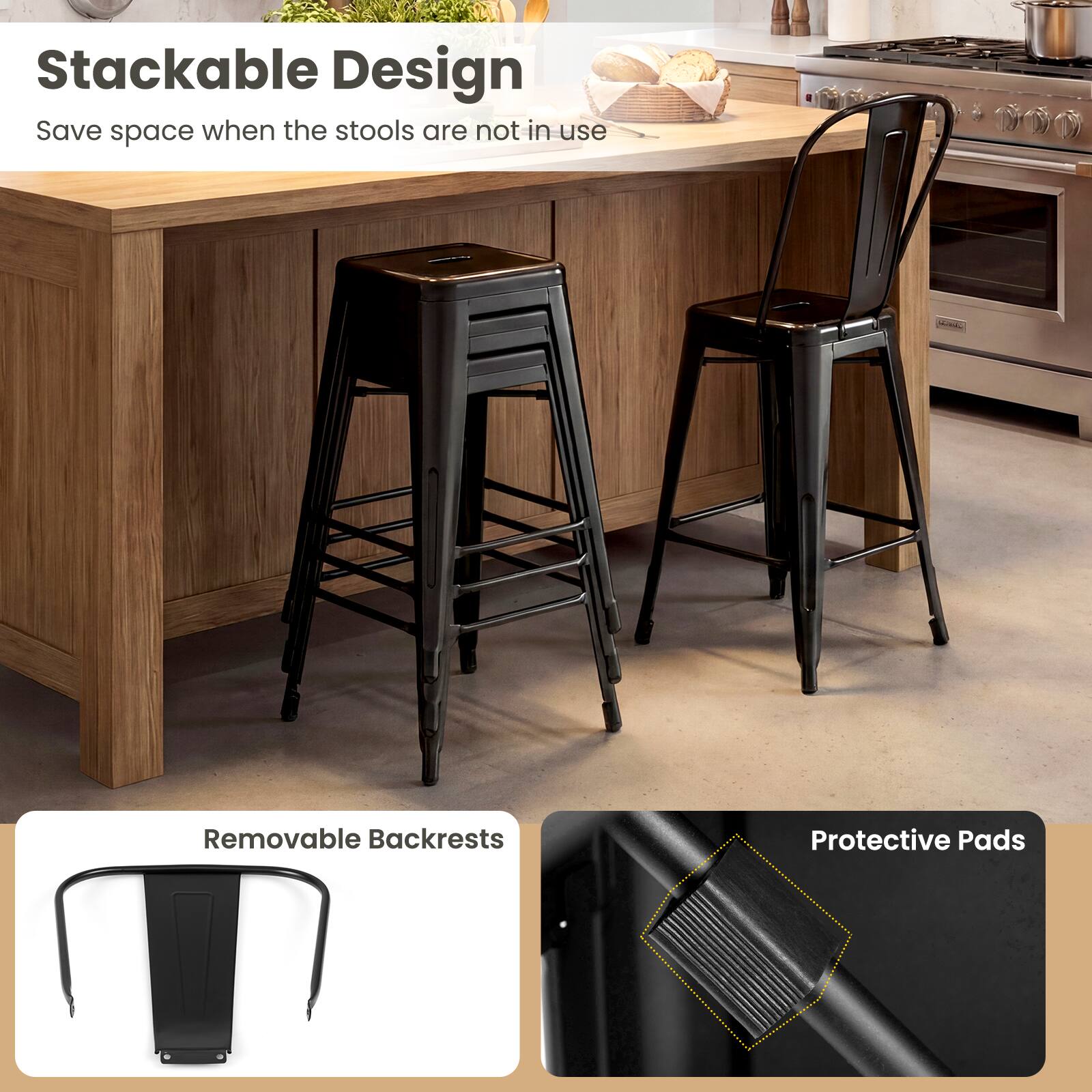 Stackable Design  
Save space when the stools are not in use  

Removable Backrests  

Protective Pads