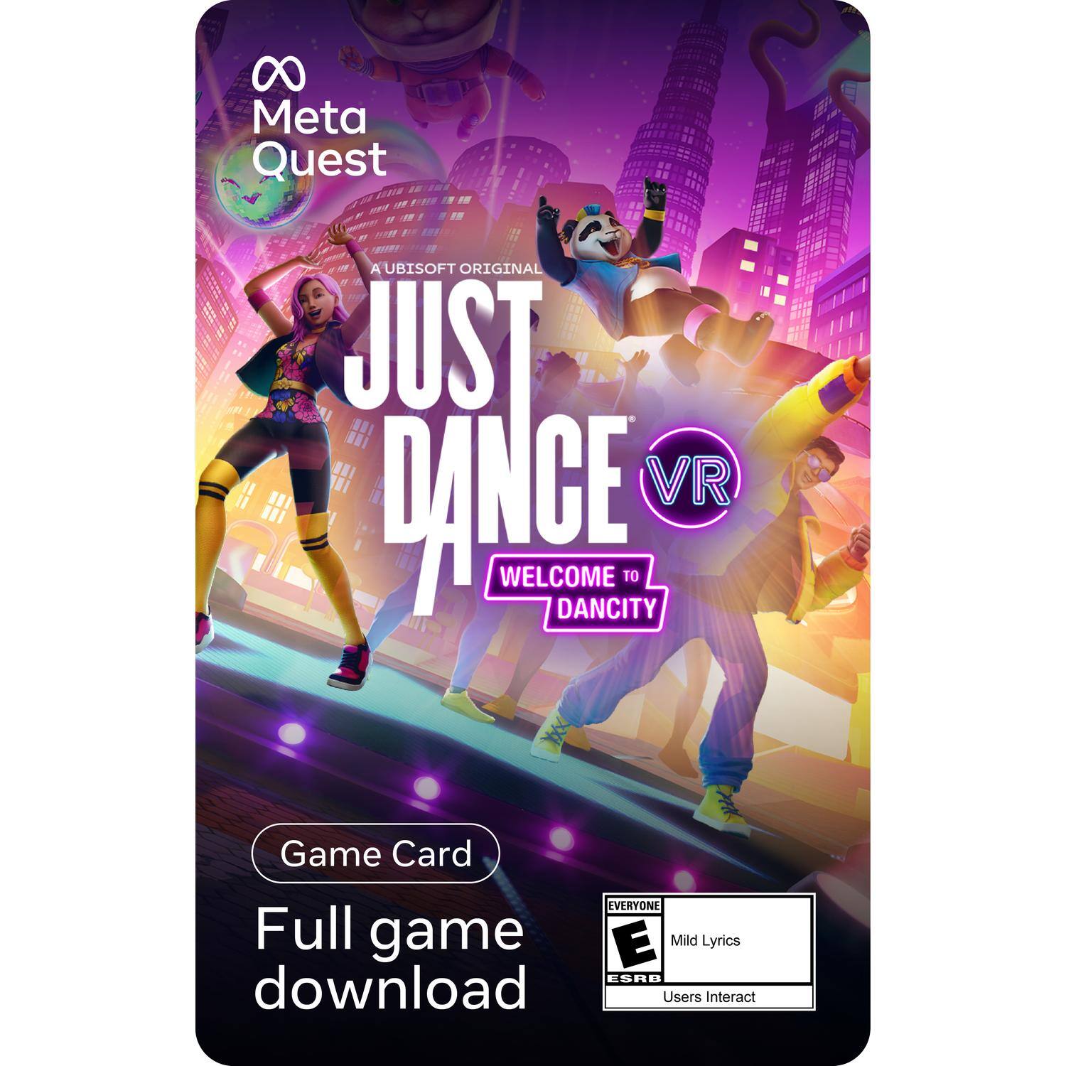 Meta Quest  
A Ubisoft Original  
Just Dance VR  
Welcome to Dancity  

Game Card  
Full game download  

Everyone  
Mild Lyrics  
Users Interact  
ESRB