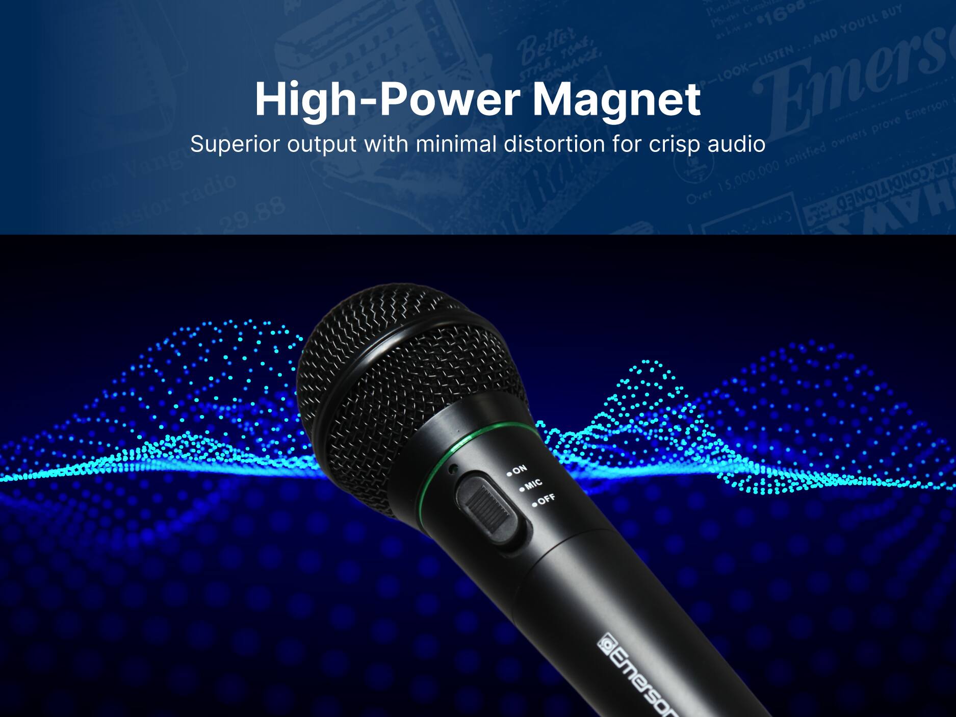 High-Power Magnet
Superior output with minimal distortion for crisp audio

ON MIC OFF