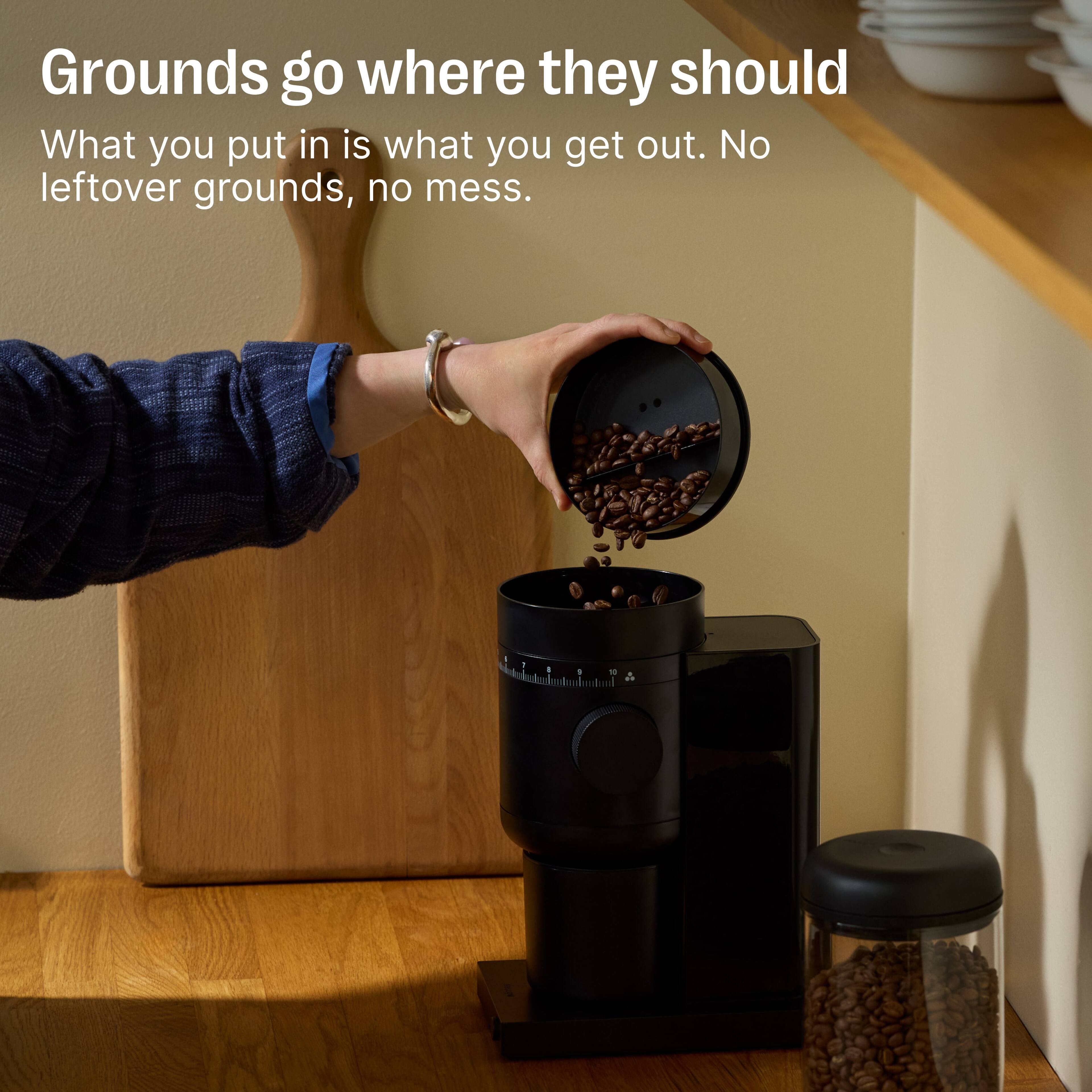 Grounds go where they should  
What you put in is what you get out. No leftover grounds, no mess.
