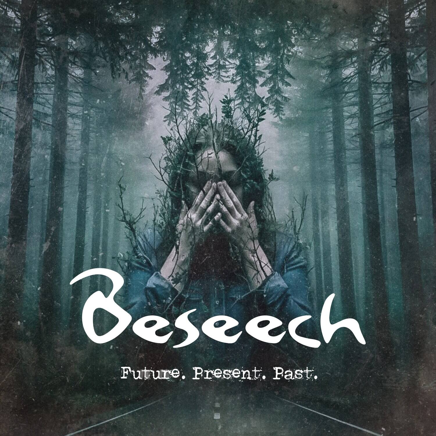 Beseech  
Future. Present. Past.