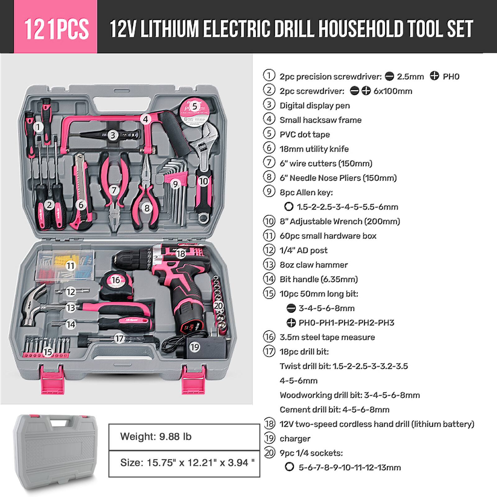 121PCS 12V LITHIUM ELECTRIC DRILL HOUSEHOLD TOOL SET

1. 2pc precision screwdriver: 2.5mm + PH0
2. 2pc screwdriver: 6x100mm
3. Digital display pen
4. Small hacksaw frame
5. PVC dot tape
6. 18mm utility knife
7. 6" wire cutters (150mm)
8. 6" Needle Nose Pliers (150mm)
9. 8pc Allen key: 1.5-2-2.5-3-4-5-5.5-6mm
10. 8" Adjustable Wrench (200mm)
11. 60pc small hardware box
12. 1/4" AD post
13. 8oz claw hammer
14. Bit handle (6.35mm)
15. 10pc 50mm long bit: 3-4-5-6-8mm + PH0-PH1-PH2-PH2-PH3
16. 3.5m steel tape measure
