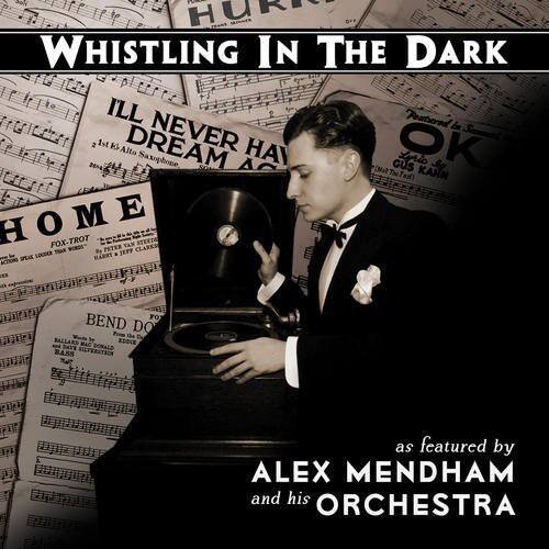 Alex Mendham & His Orchestra - Whistling in the Dark  - COMPACT DISCS