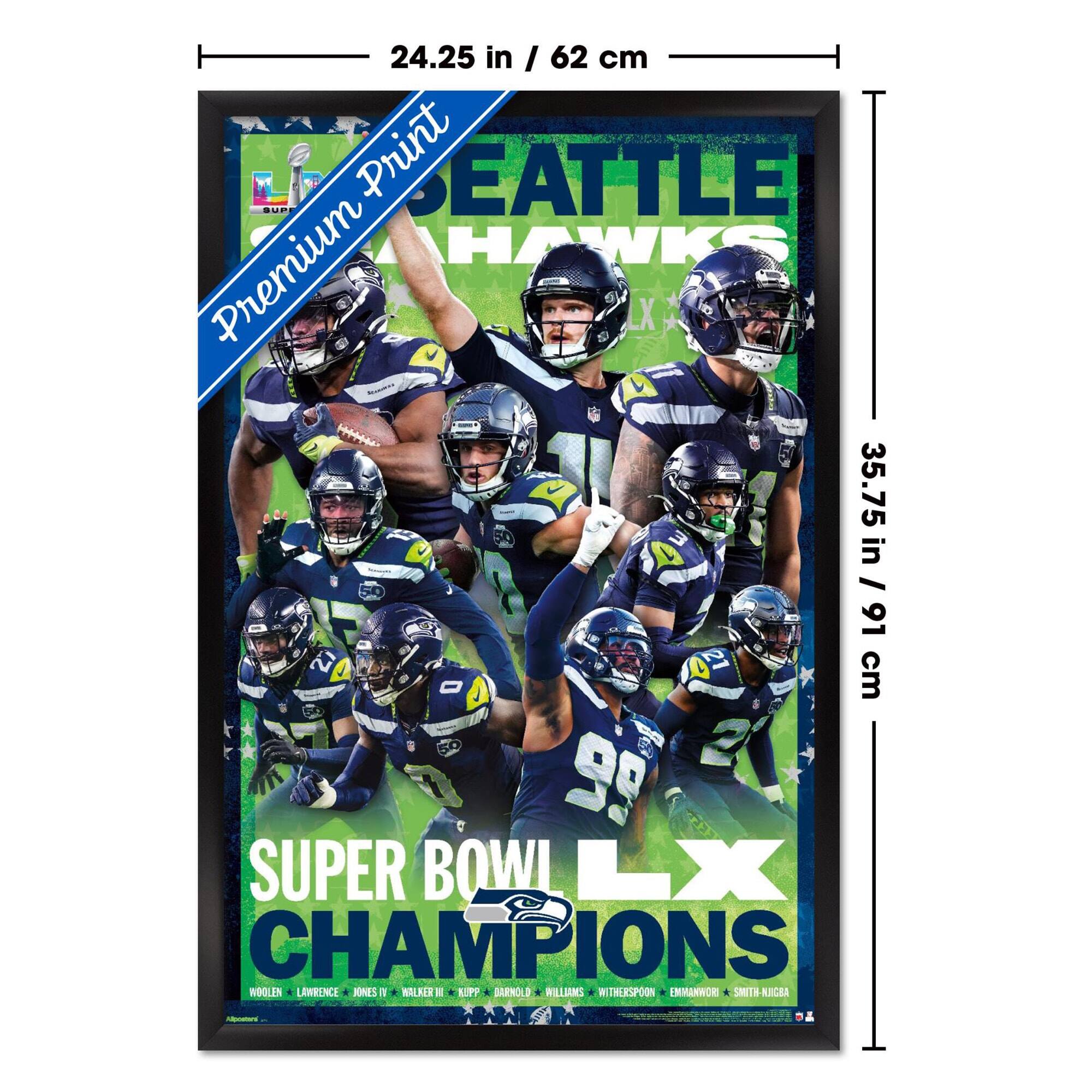 24.25 in / 62 cm  
35.75 in / 91 cm  

SEATTLE HAWKS  
SUPER BOWL LX CHAMPIONS  

WOOLEN - LAWRENCE - JONES IV - WALKER II - KUPP - DARNOLOD  
WILLIAMS - WITHERSPOON - EMMANUEL - SMITH - NUGGET