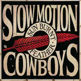 Slow Motion Cowboys - Sun Burnt Feather - VINYL LP