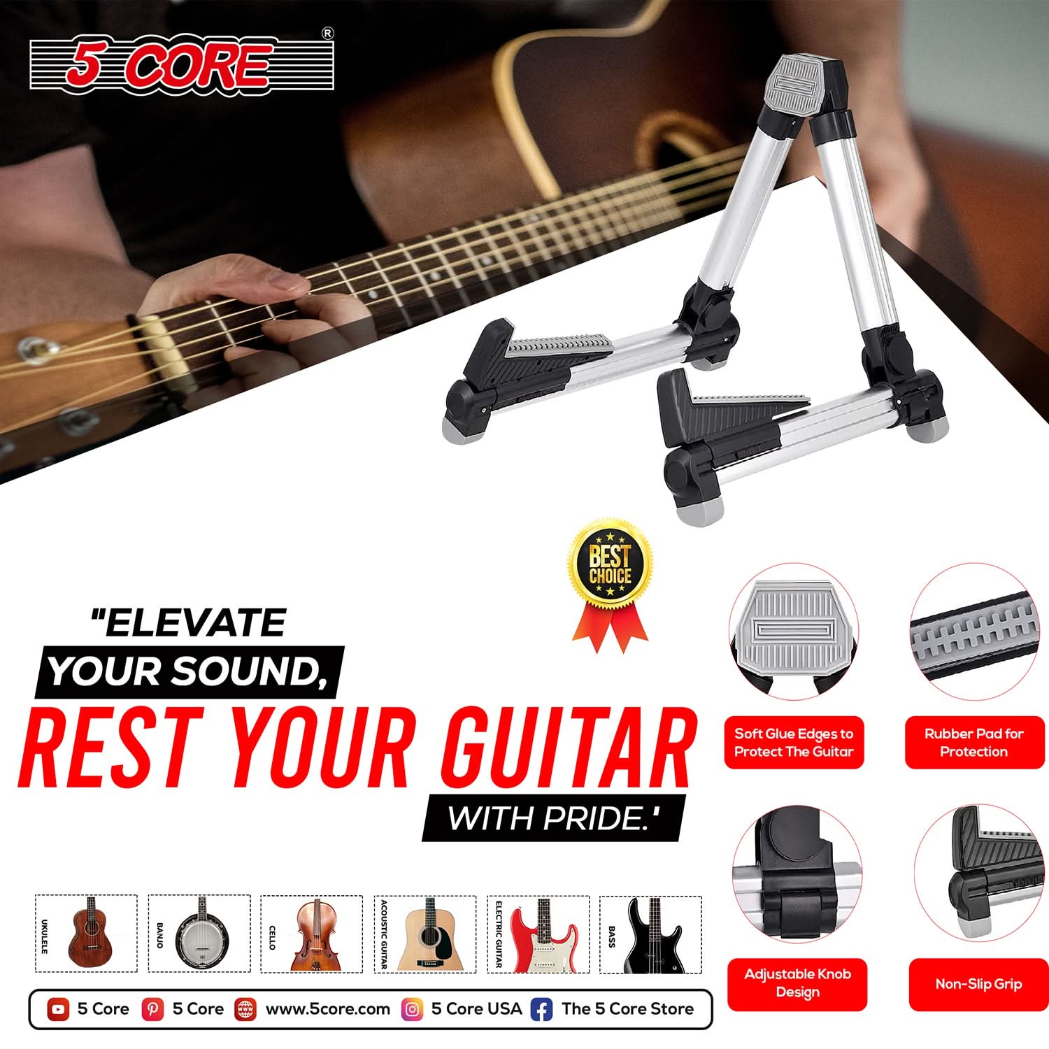 5 CORE

"ELEVATE YOUR SOUND, REST YOUR GUITAR WITH PRIDE."

BEST CHOICE

Soft Glue Edges to Protect The Guitar

Rubber Pad for Protection

Adjustable Knob Design

Non-Slip Grip

www.5core.com

5 Core USA

The 5 Core Store