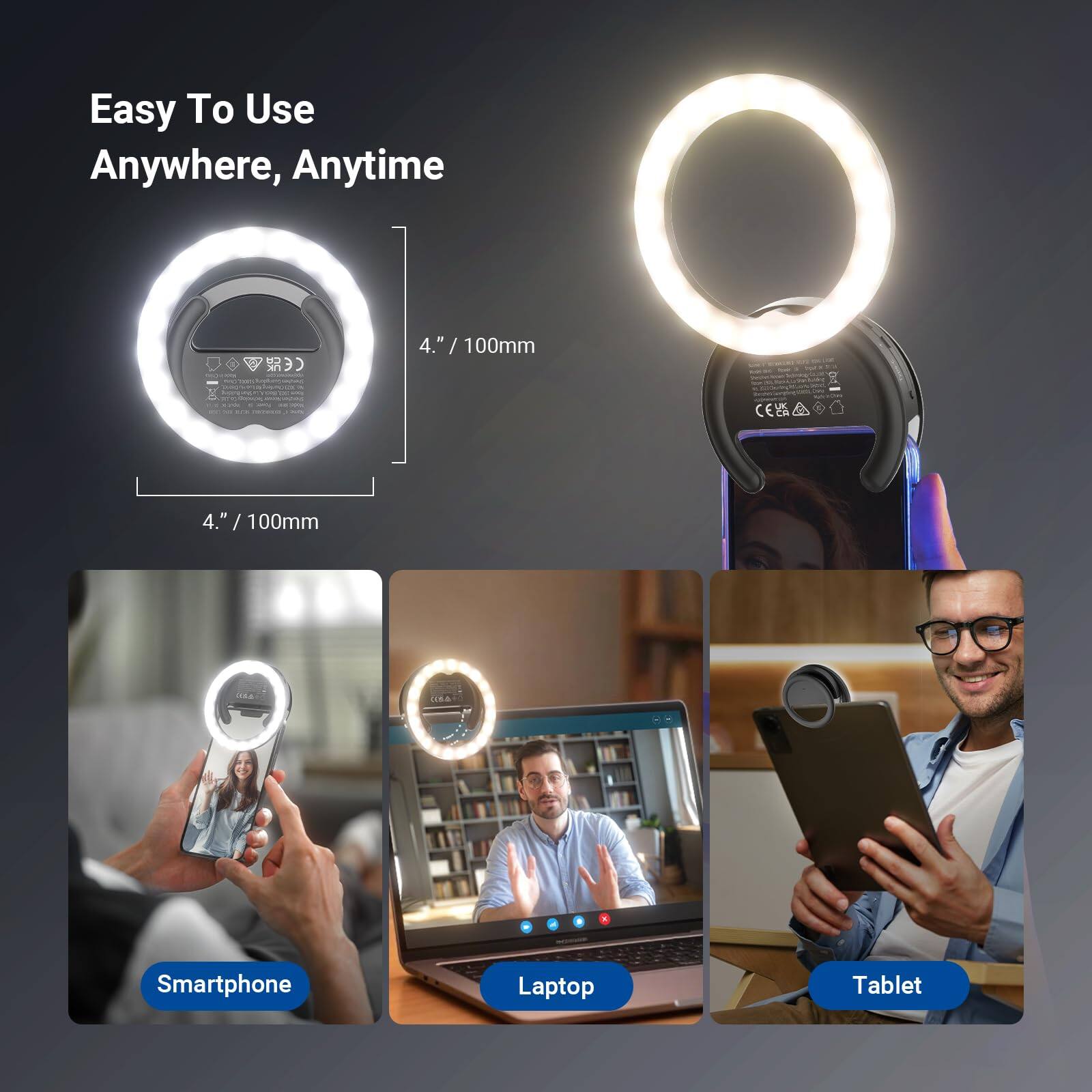 Easy To Use Anywhere, Anytime  
4.″ / 100mm  
Smartphone  
Laptop  
Tablet