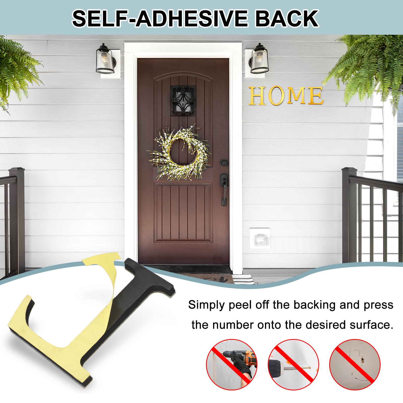 SELF-ADHESIVE BACK  
Simply peel off the backing and press the number onto the desired surface.