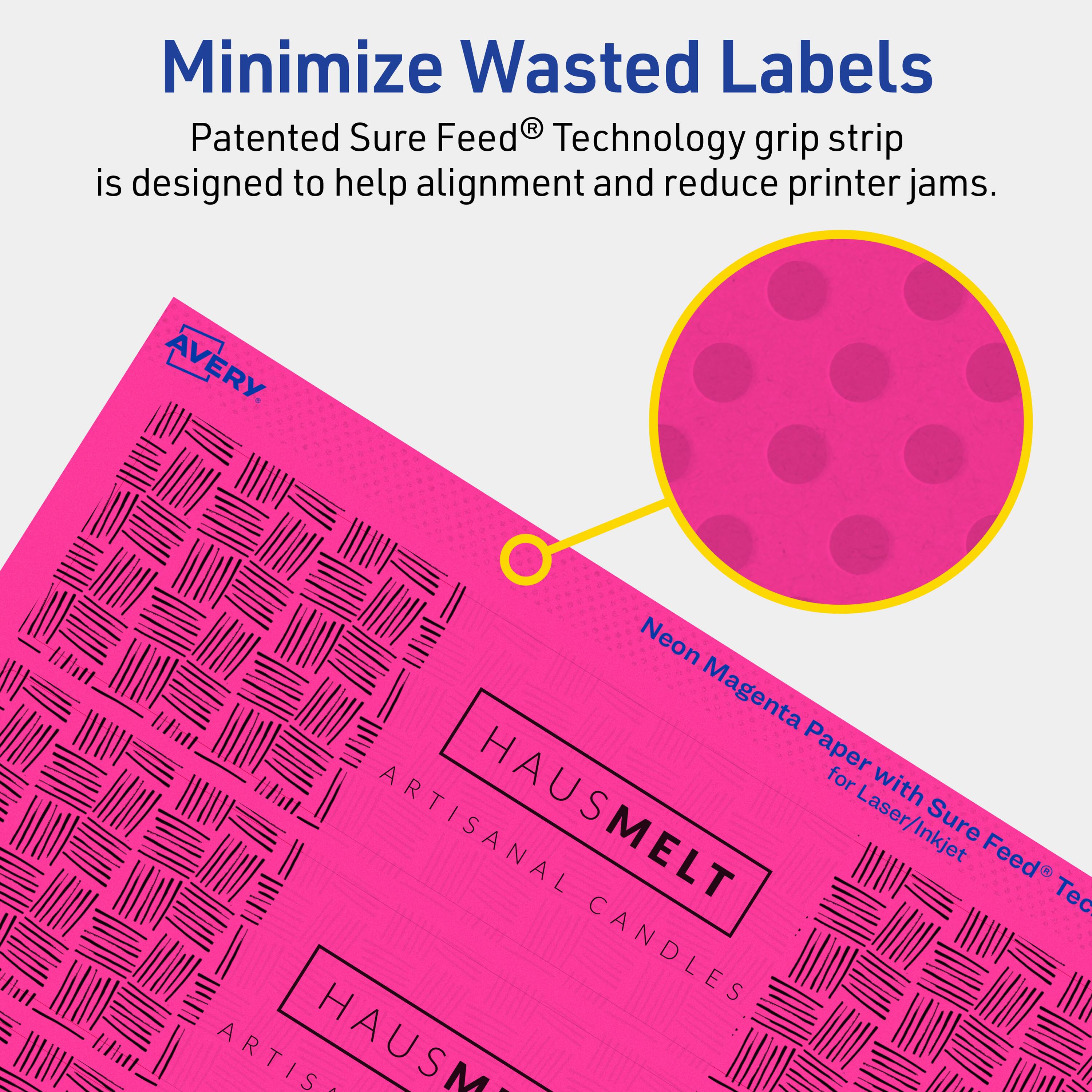 Minimize Wasted Labels

Patented Sure Feed® Technology grip strip is designed to help alignment and reduce printer jams.

AVERY

Neon Magenta Paper with Sure Feed® Technology for Laser/Inkjet

ARTISANAL HAUSMELT CANDLES