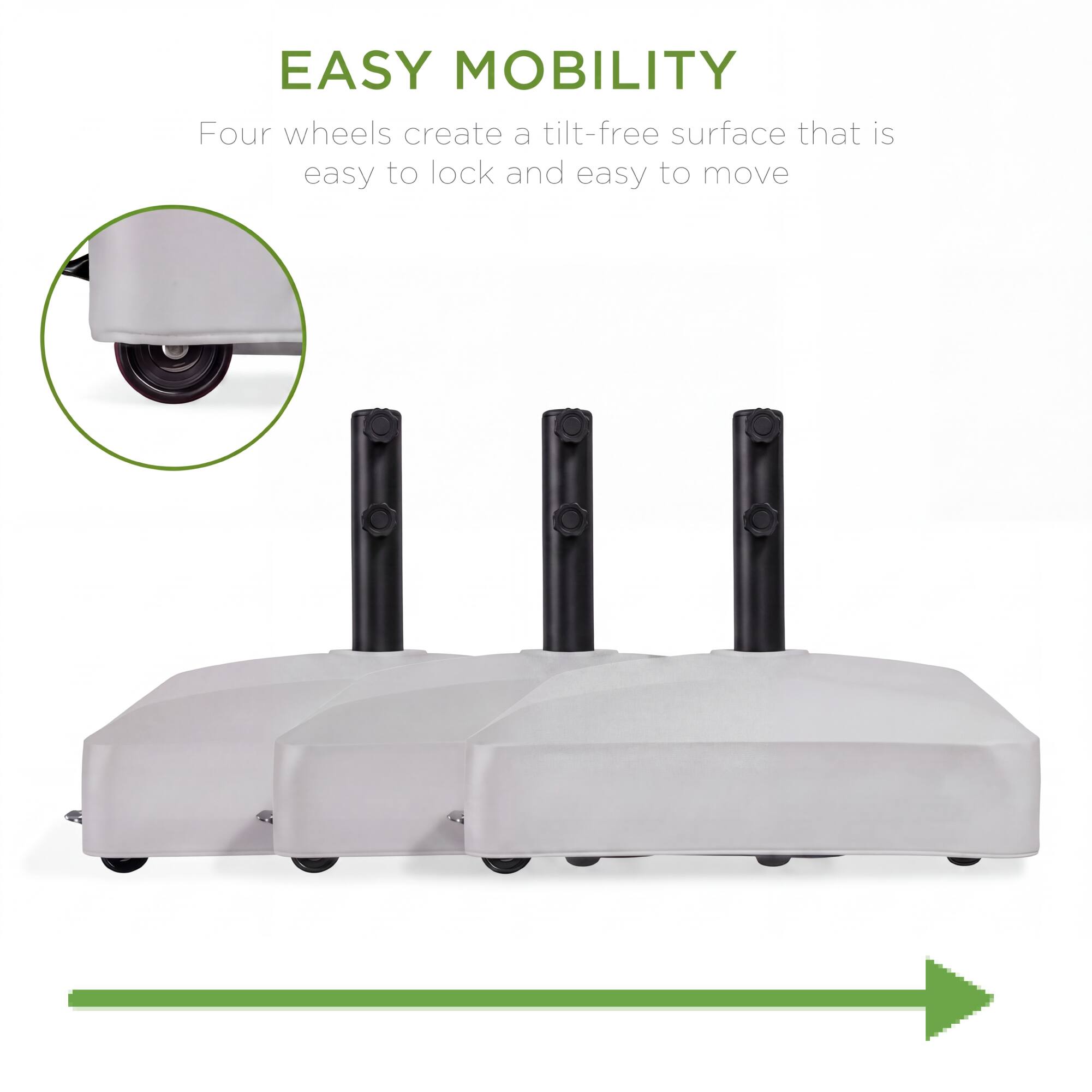 EASY MOBILITY  
Four wheels create a tilt-free surface that is easy to lock and easy to move