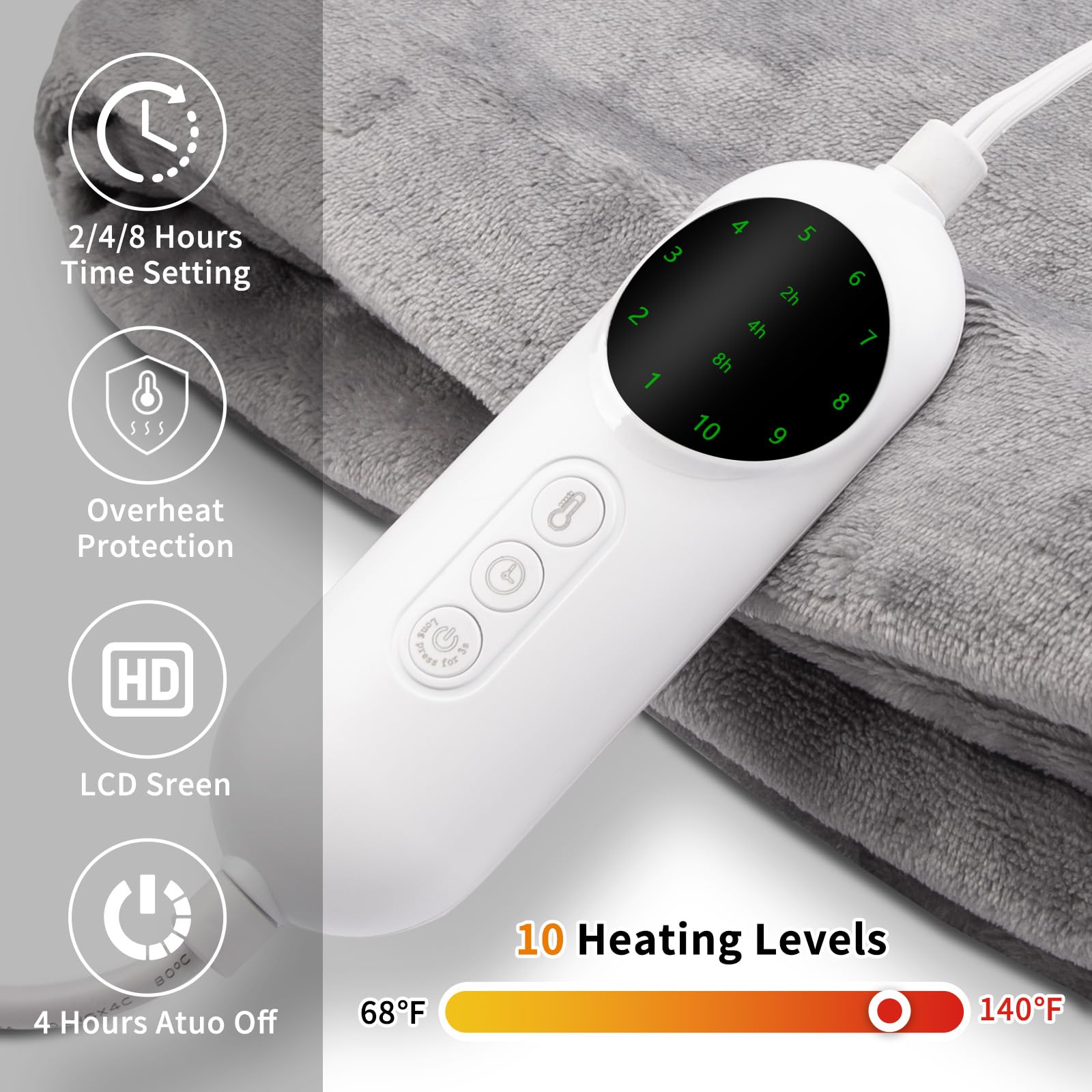 2/4/8 Hours Time Setting  
Overheat Protection  
LCD Screen  
4 Hours Auto Off  
10 Heating Levels  
68°F to 140°F