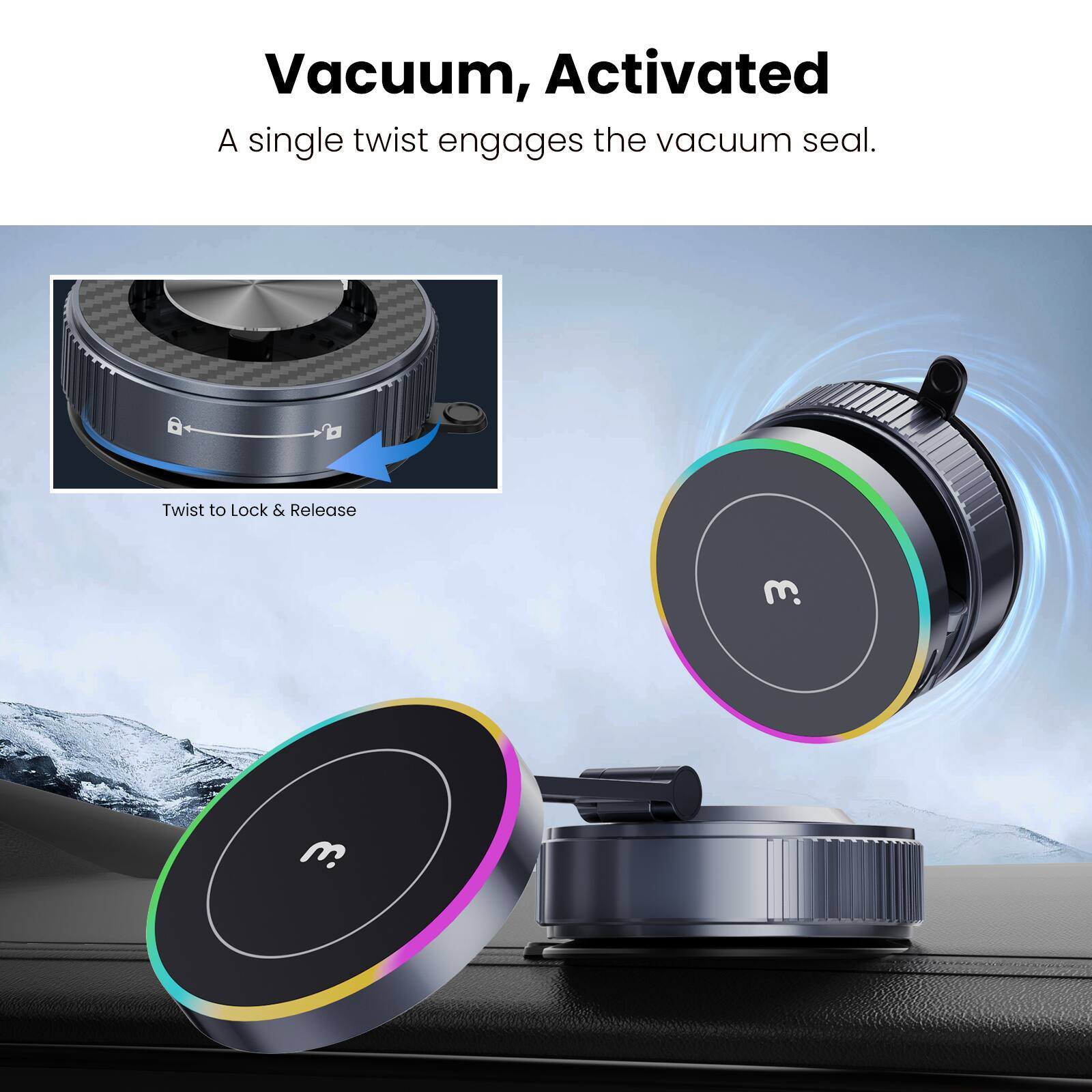 Vacuum, Activated  
A single twist engages the vacuum seal.  
Twist to Lock & Release