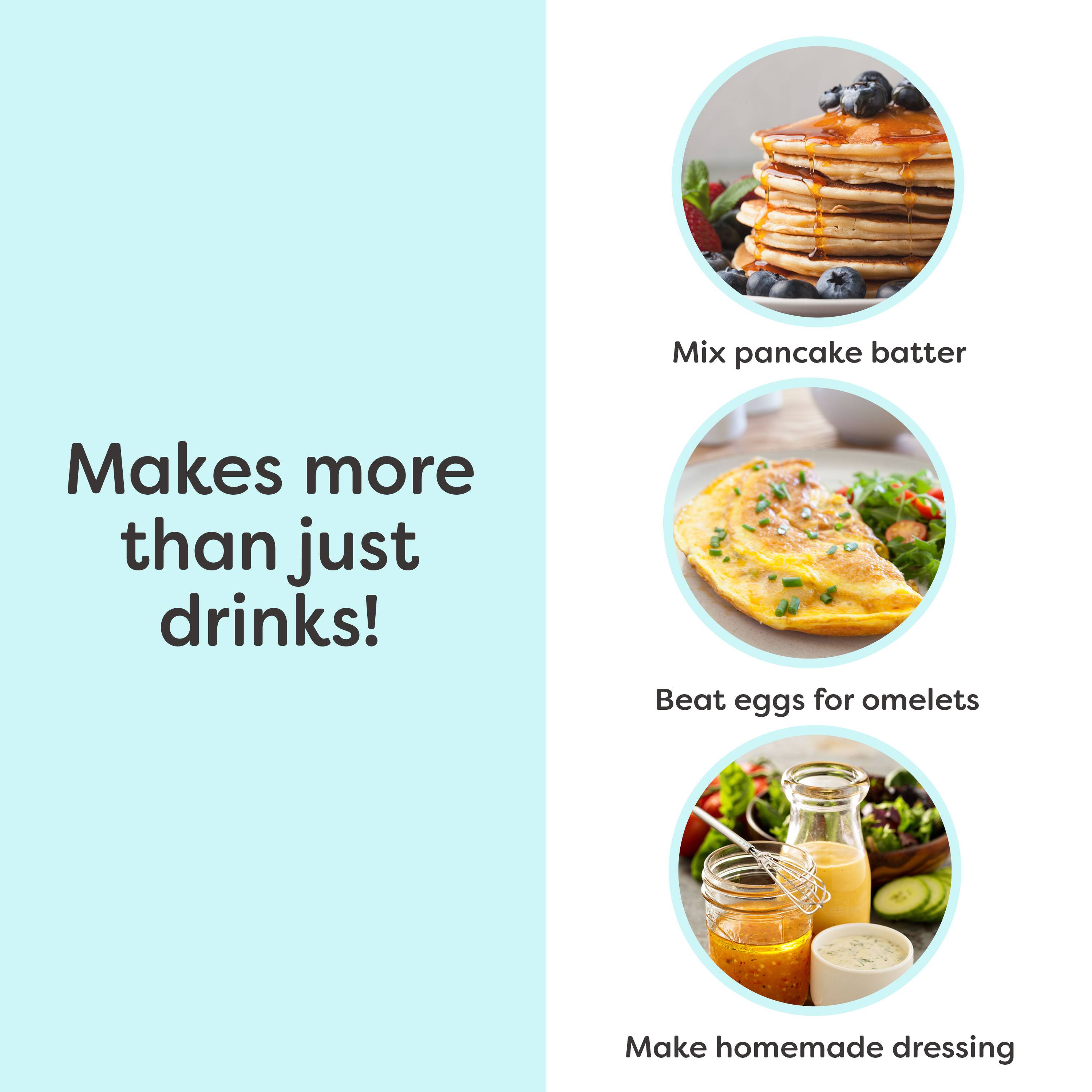 Makes more than just drinks!  
Mix pancake batter  
Beat eggs for omelets  
Make homemade dressing