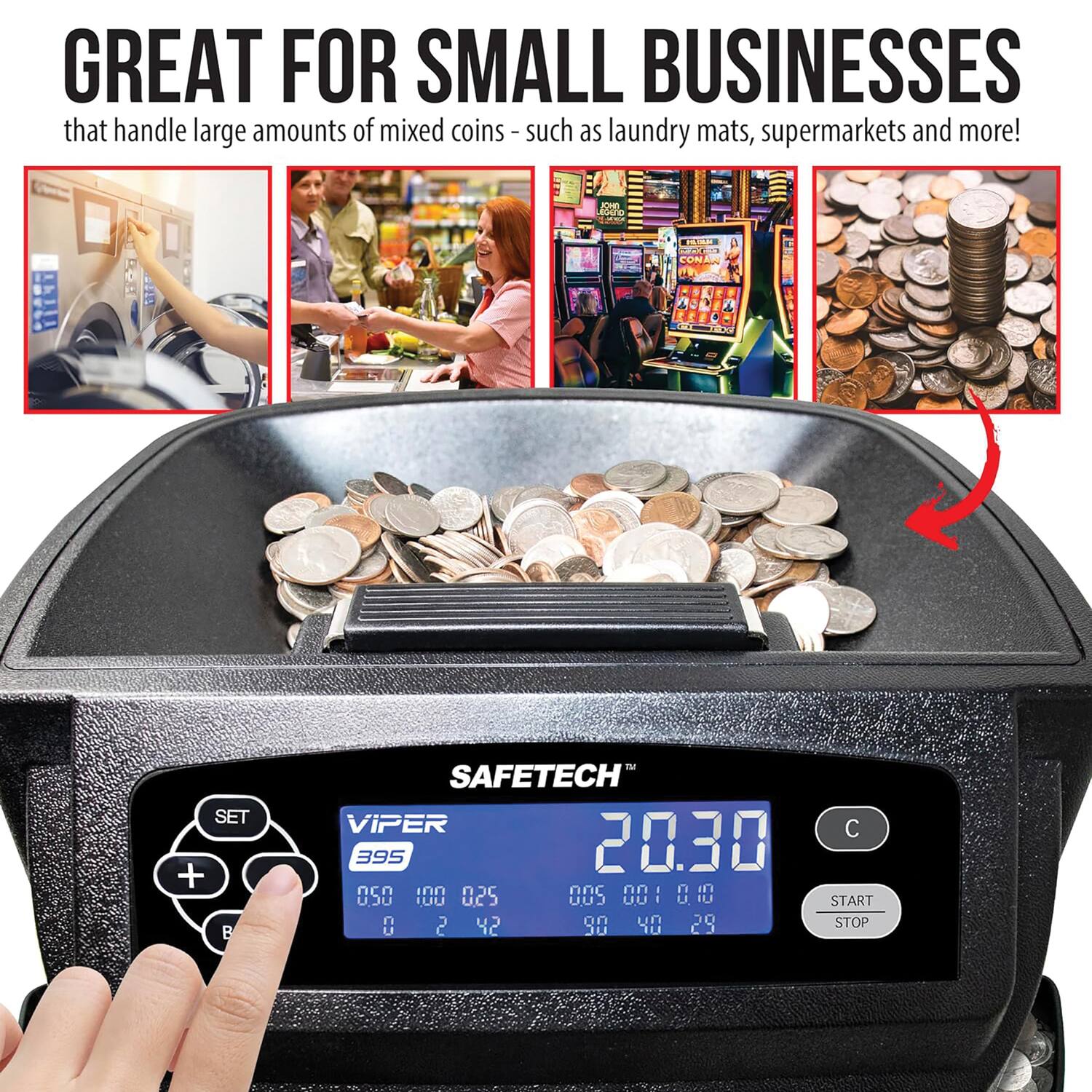 GREAT FOR SMALL BUSINESSES that handle large amounts of mixed coins - such as laundry mats, supermarkets and more!  

SAFETECH VIPER 395  
20.30  
005 001 010  
0 2 42 90 40 29  

SET + B TM  
START STOP