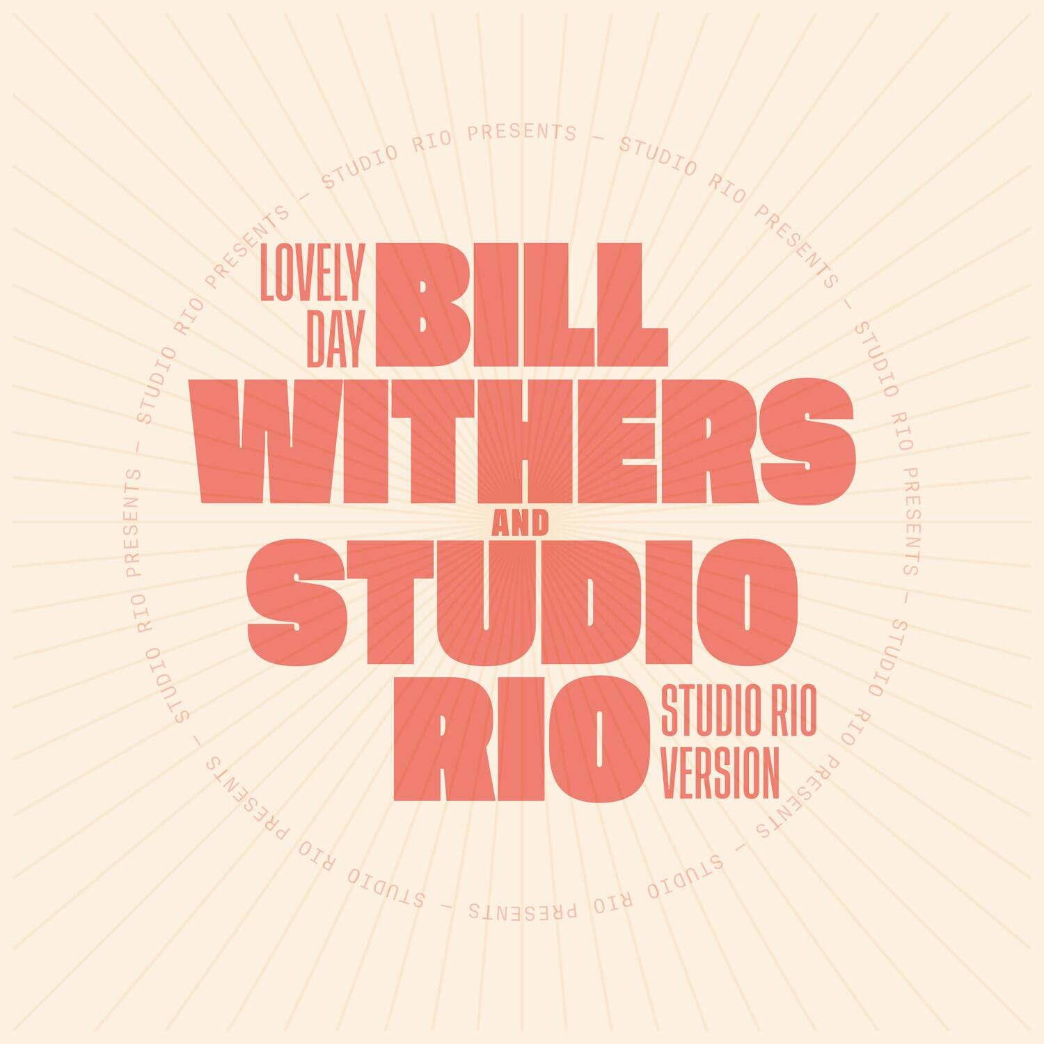 RIO PRESENTS  
STUDIO RIO PRESENTS  
LOVELY DAY  
BILL WITHERS  
AND  
STUDIO RIO  
STUDIO RIO VERSION