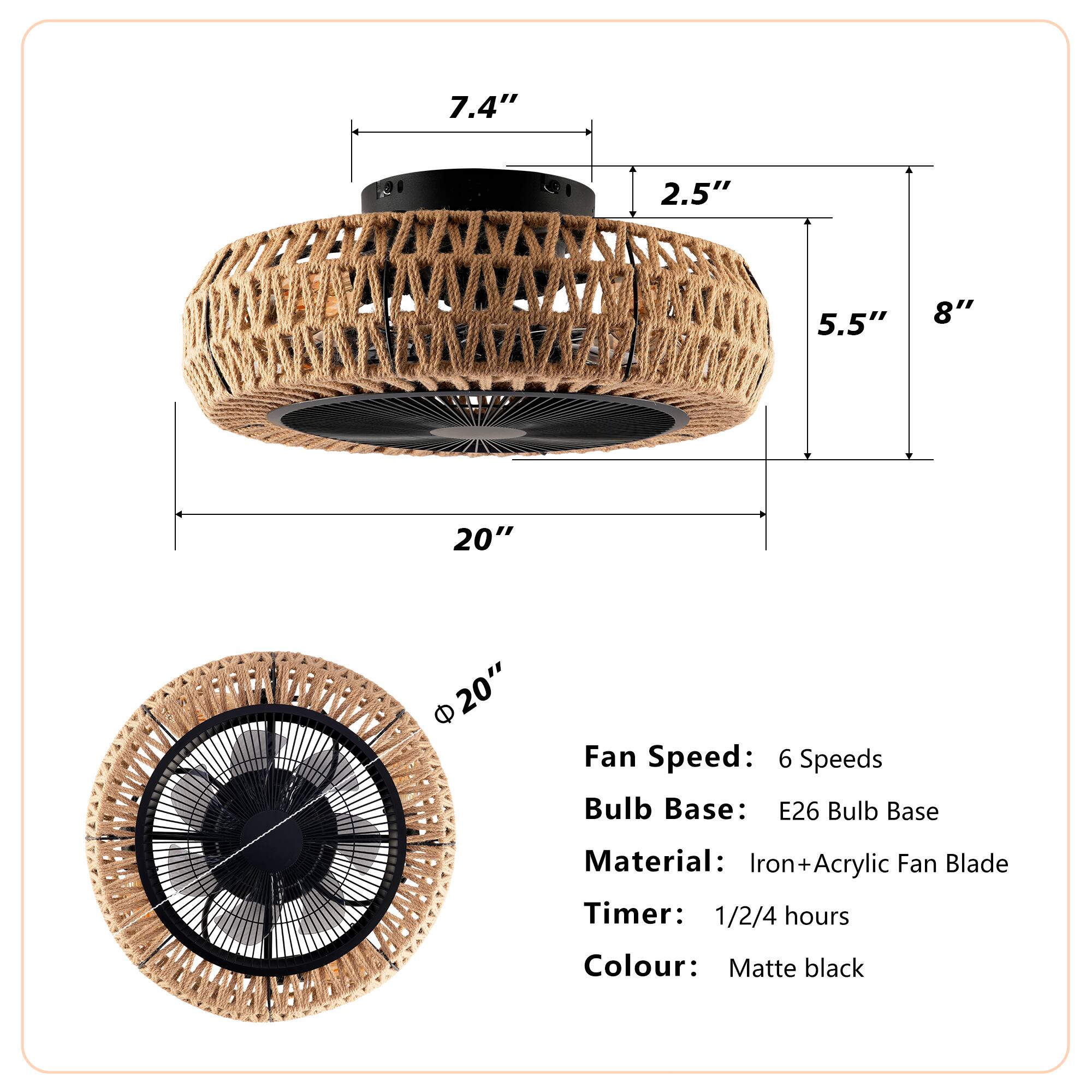- **Dimensions:**
  - Diameter: 20"
  - Height: 7.4"
  - Width: 8"
  - Depth: 5.5"
  - Thickness: 2.5"

- **Fan Speed:** 6 Speeds

- **Bulb Base:** E26 Bulb Base

- **Material:** Iron + Acrylic Fan Blade

- **Timer:** 1/2/4 hours

- **Colour:** Matte black