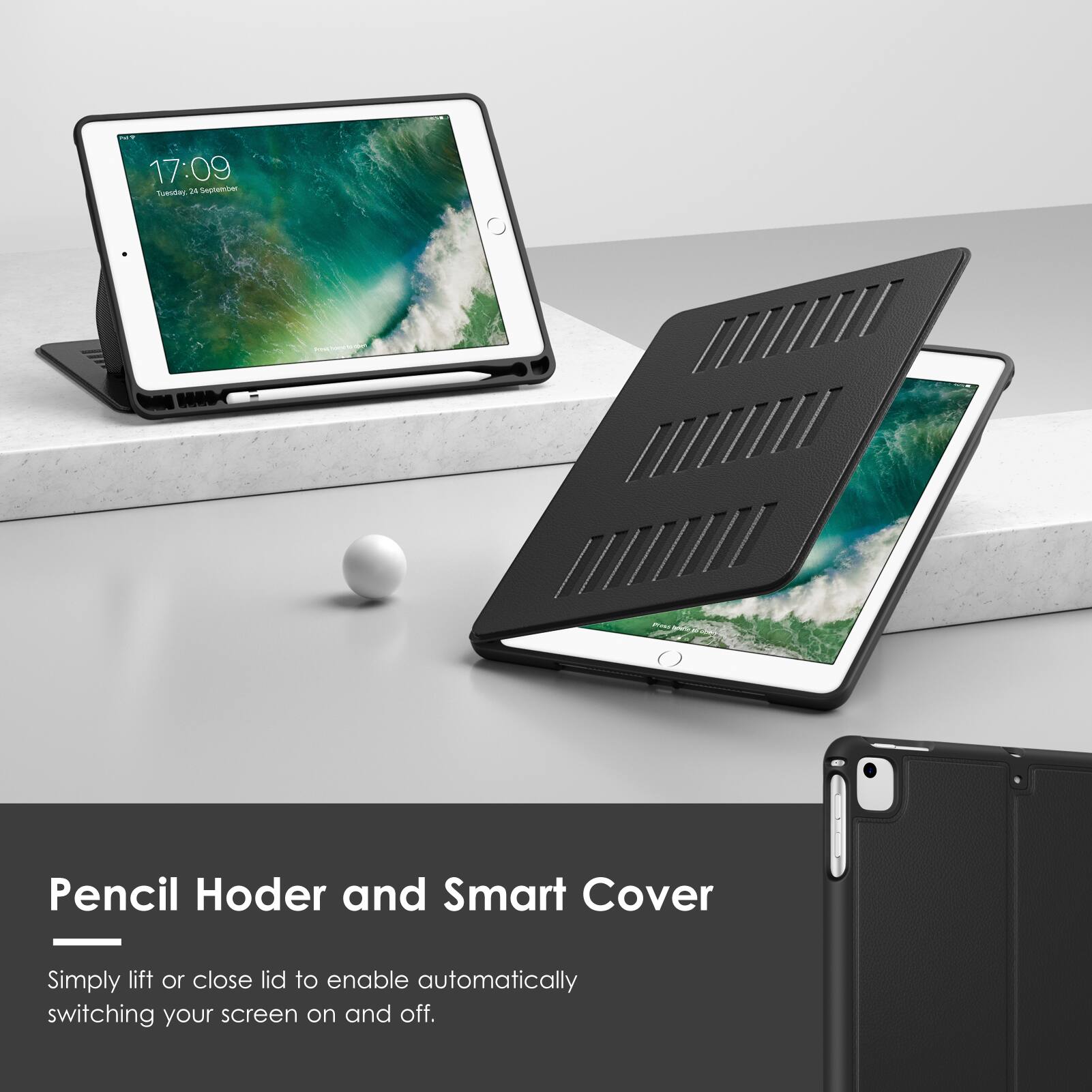 Pencil Holder and Smart Cover

Simply lift or close lid to enable automatically switching your screen on and off.