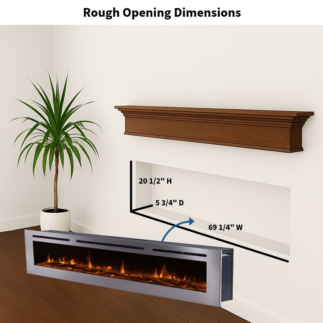 Rough Opening Dimensions

20 1/2" H  
5 3/4" D  
69 1/4" W