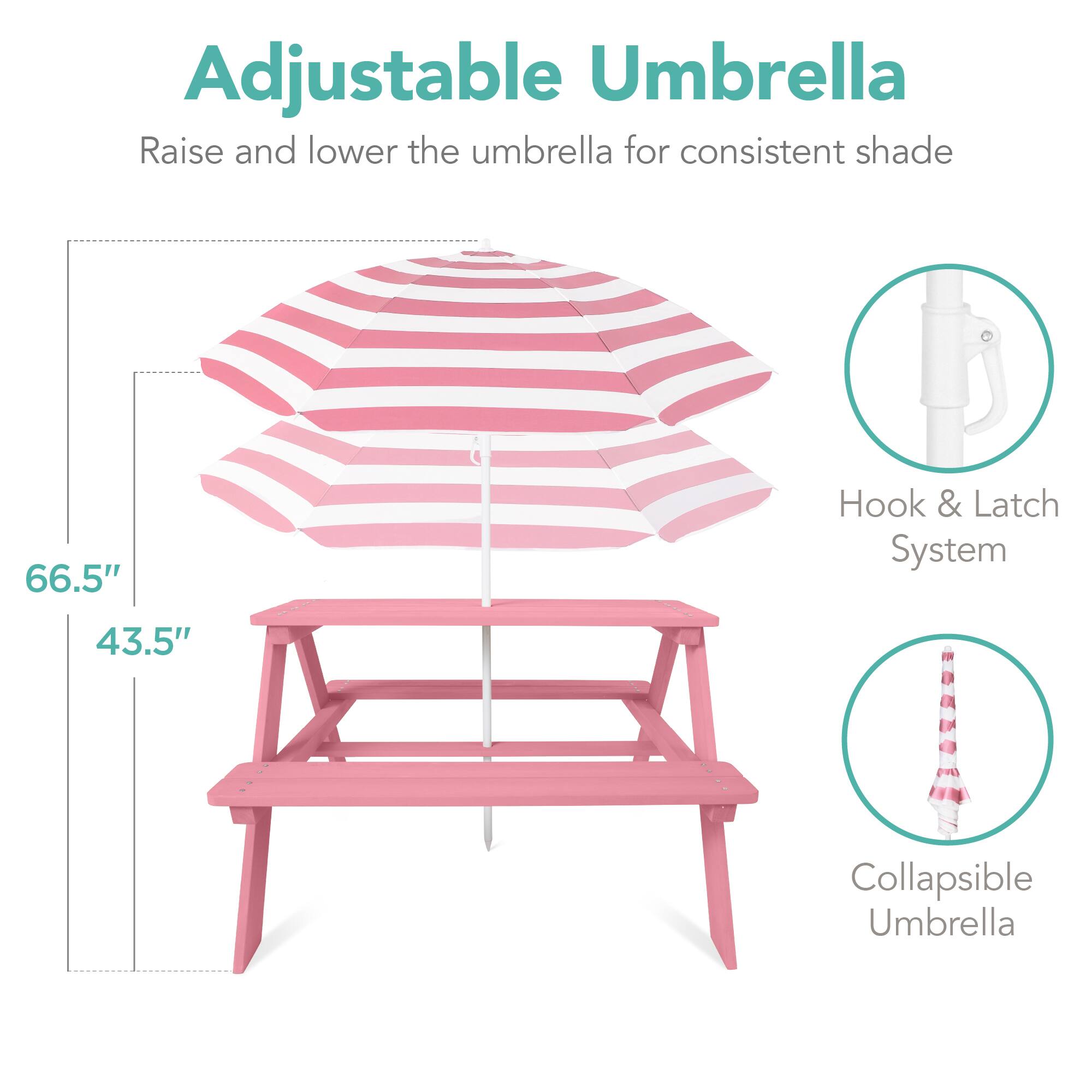 Adjustable Umbrella  
Raise and lower the umbrella for consistent shade  

66.5"  
43.5"  

Hook & Latch System  
Collapsible Umbrella