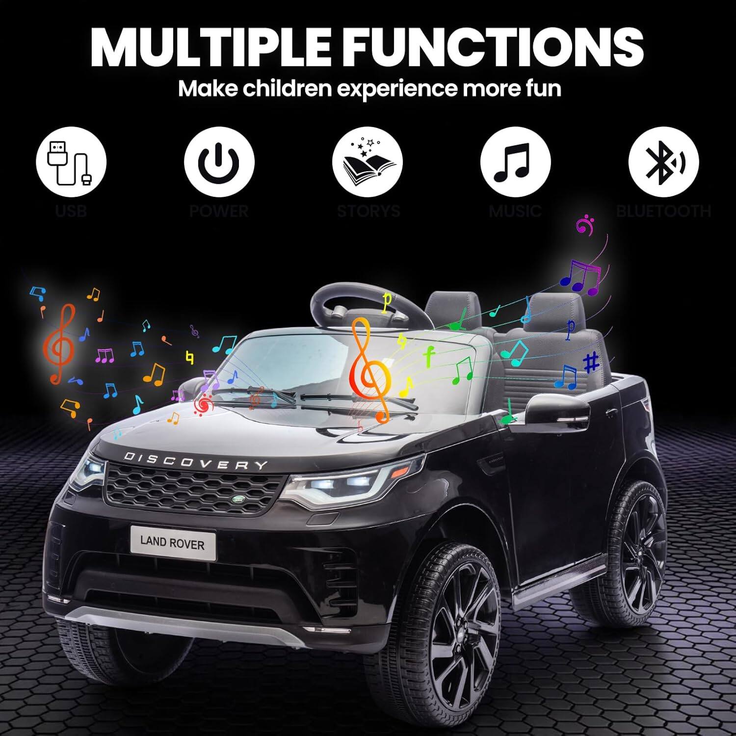 MULTIPLE FUNCTIONS  
Make children experience more fun  

- USB  
- POWER  
- STORIES  
- MUSIC  
- BLUETOOTH  

DISCOVERY  
LAND ROVER