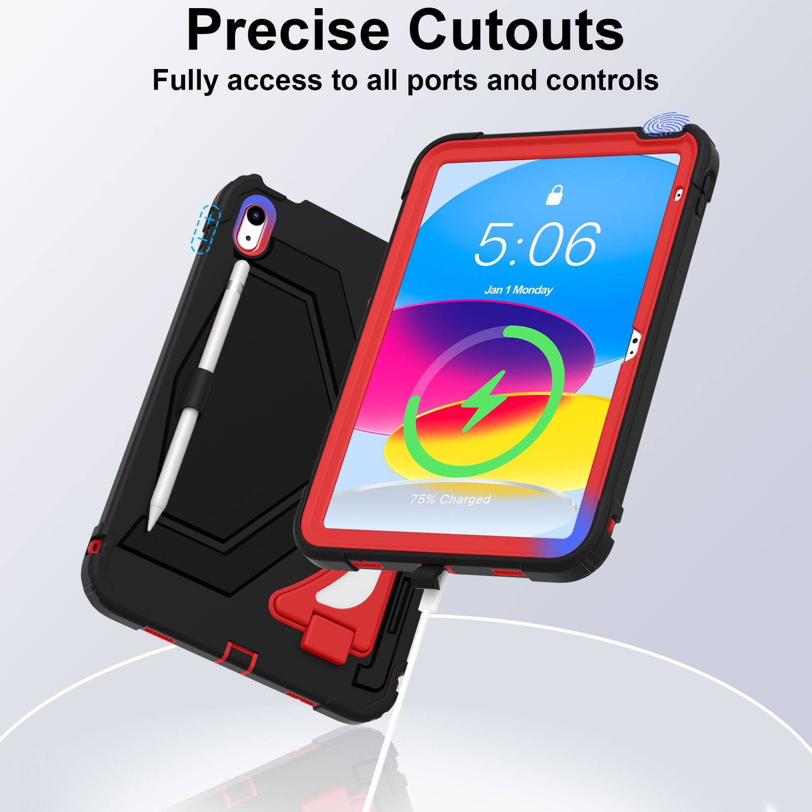 Precise Cutouts  
Fully access to all ports and controls  
5:06  
Jan 1 Monday  
75% Charged