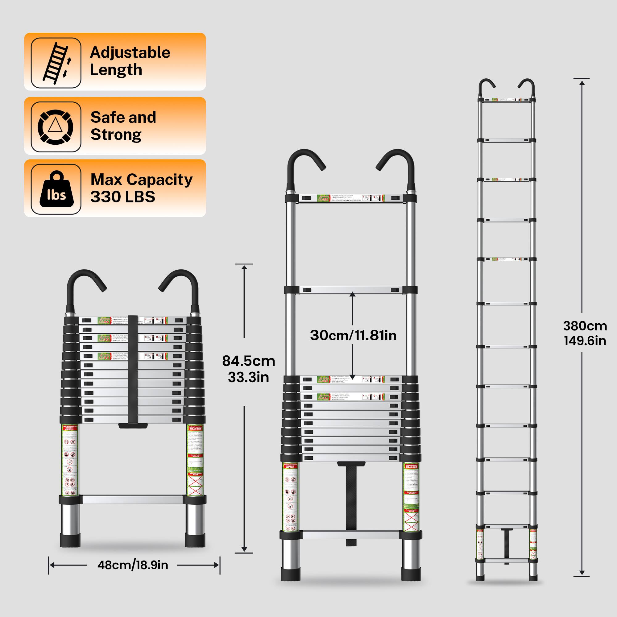 Adjustable Length  
Safe and Strong  
Max Capacity 330 LBS  

30cm/11.81in  
84.5cm/33.3in  
48cm/18.9in  
380cm/149.6in