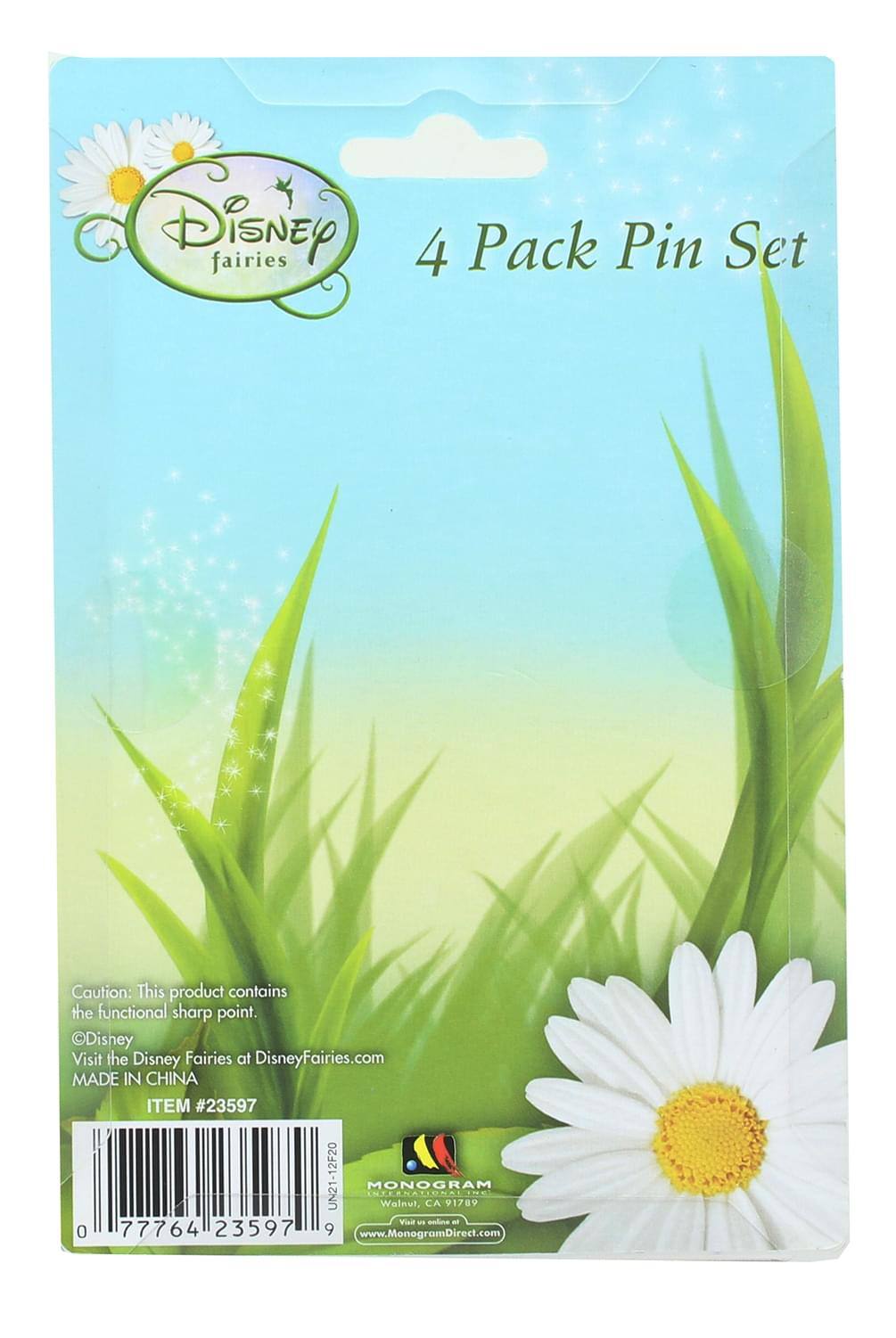 Disney fairies  
4 Pack Pin Set  

Caution: This product contains the functional sharp point.  
©Disney  
Visit the Disney Fairies at DisneyFairies.com  
MADE IN CHINA  
ITEM #23597  

MONOGRAM INTERNATIONAL  
Walnut, CA 91789  
www.MonogramDirect.com  

0 77764 23597 9